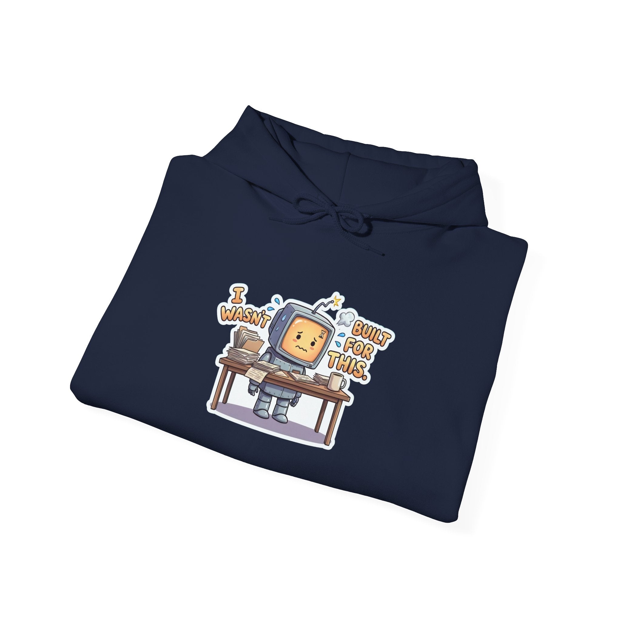 I WASN'T BUILT FOR THIS. — Stressed Robot Hoodie (Amber) · Funny Office Humor Sweatshirt