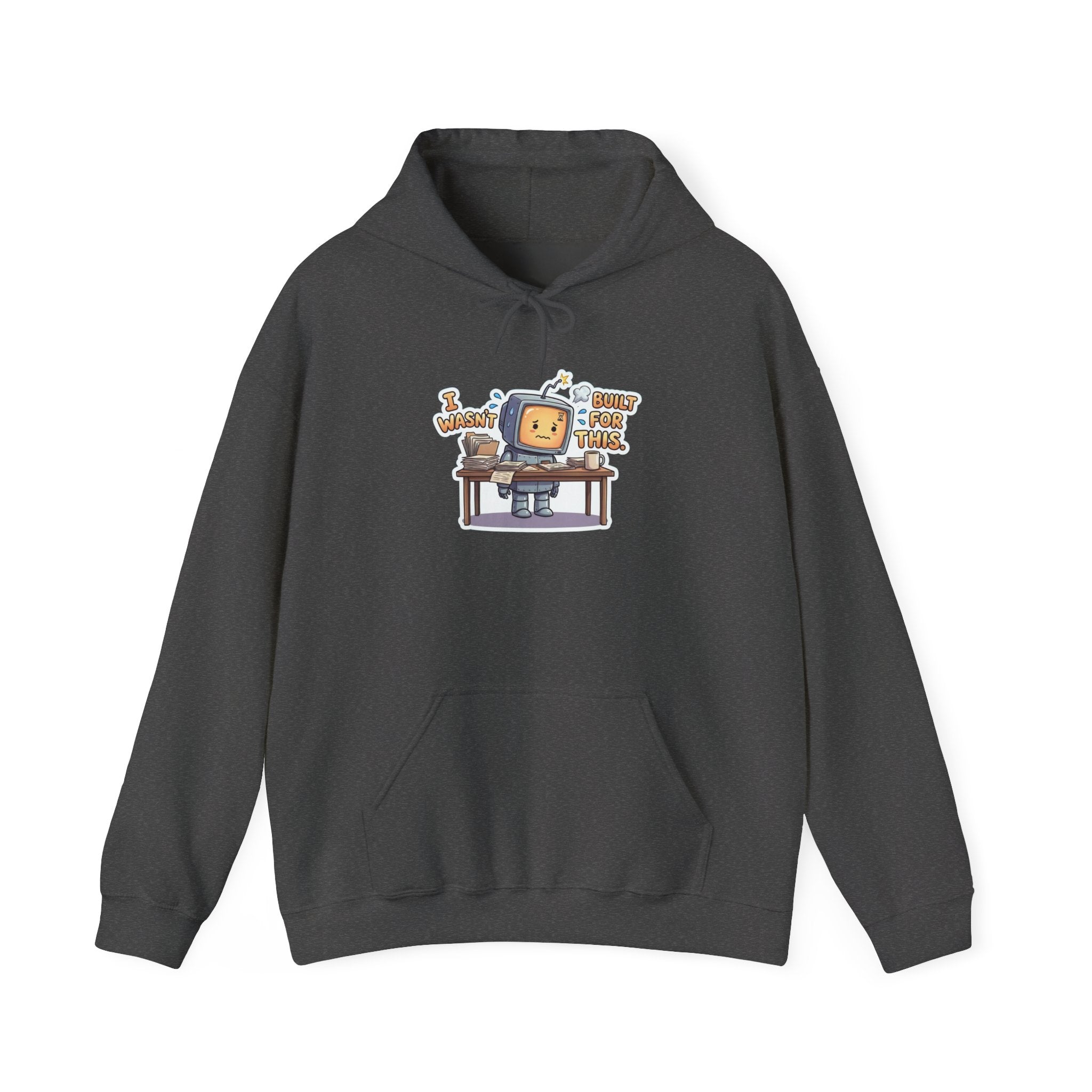 I WASN'T BUILT FOR THIS. — Stressed Robot Hoodie (Amber) · Funny Office Humor Sweatshirt