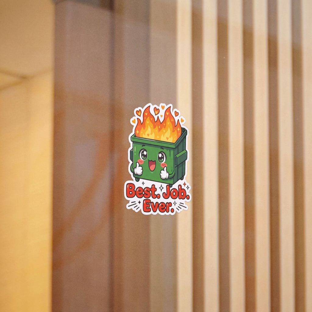 BEST. JOB. EVER. — Dumpster Fire Die-Cut Sticker · Office Humor