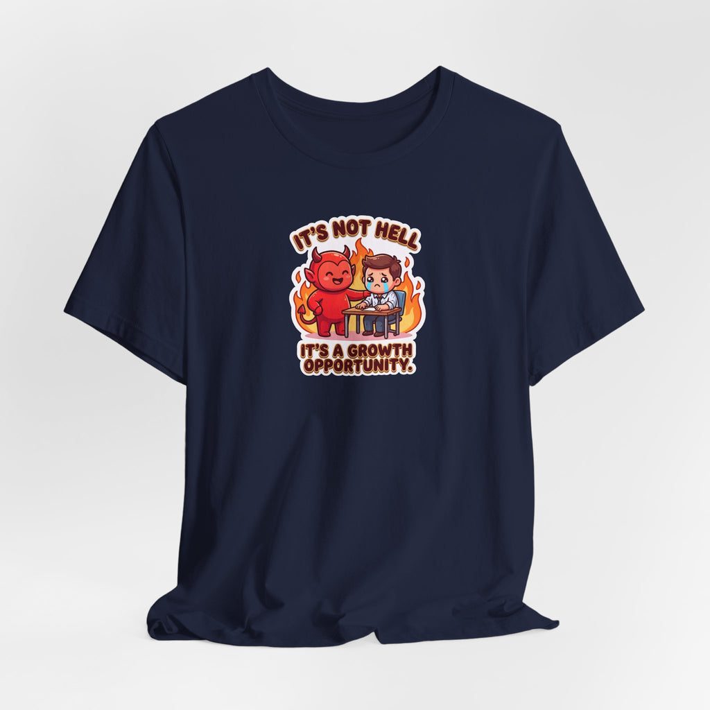 IT'S NOT HELL. IT'S A GROWTH OPPORTUNITY. — Corporate Devil Tee · Funny Office Humor Shirt