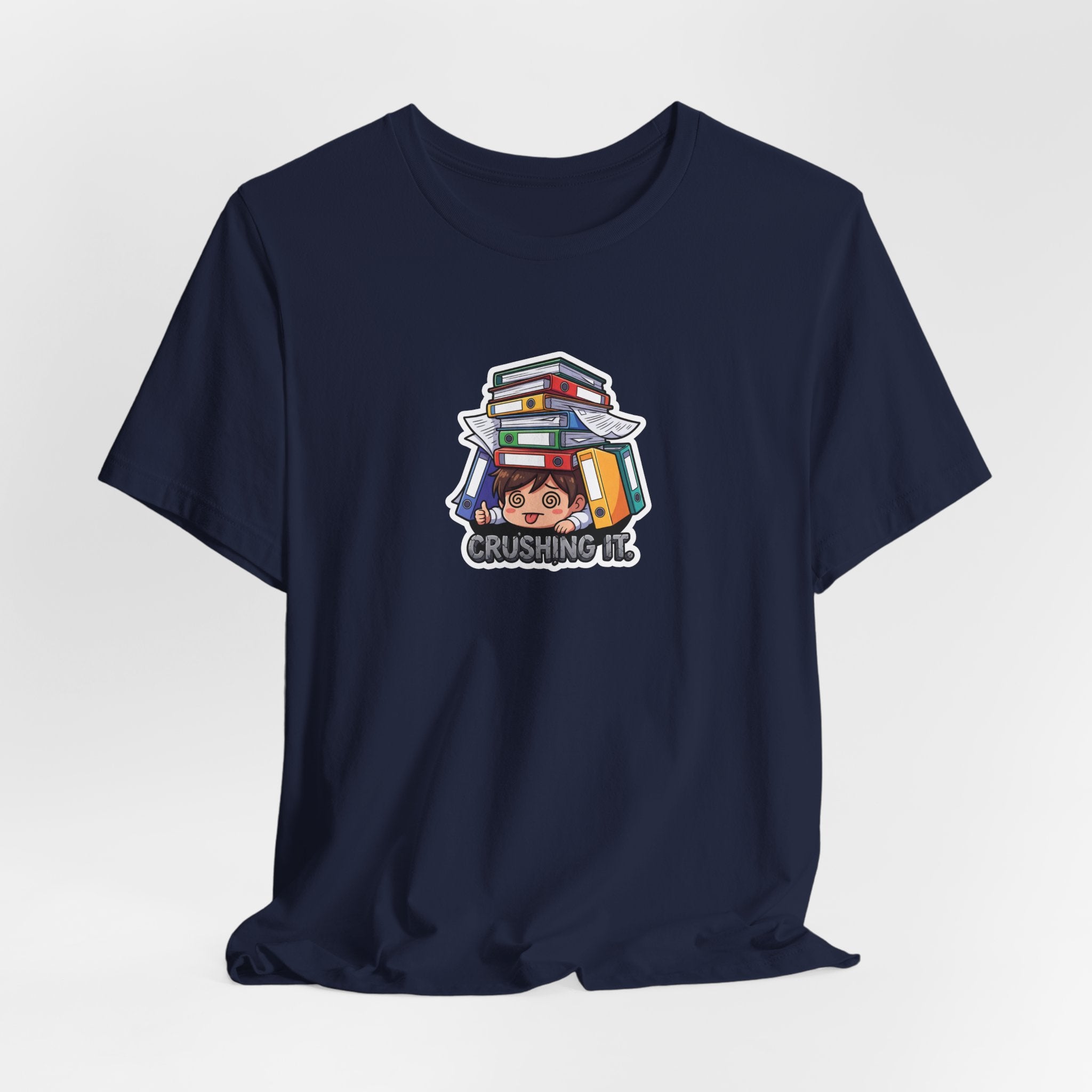 CRUSHING IT. — Buried in Work Tee · Funny Office Humor Shirt