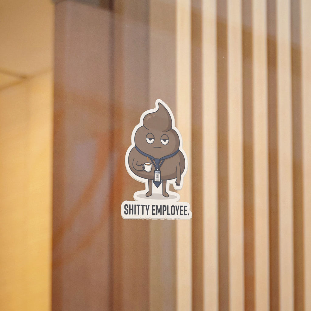 SHITTY EMPLOYEE. — Deadpan Poo Die-Cut Sticker · Office Humor
