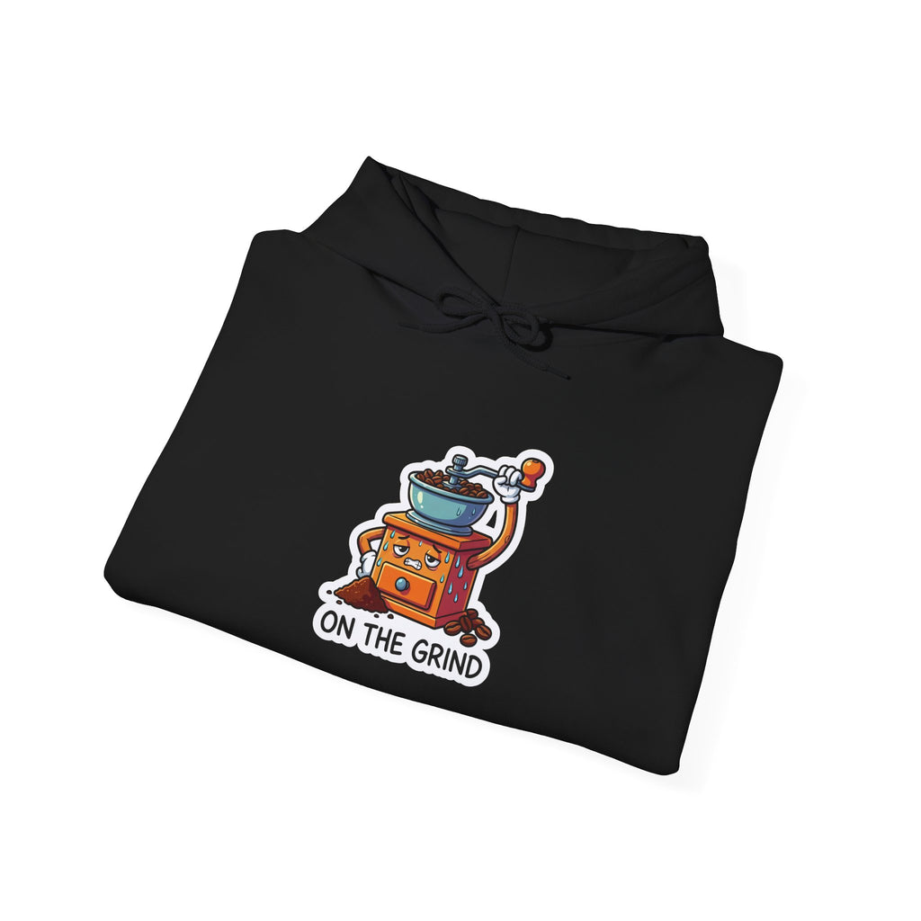 ON THE GRIND. — Coffee Grinder Hoodie · Funny Office Humor Sweatshirt