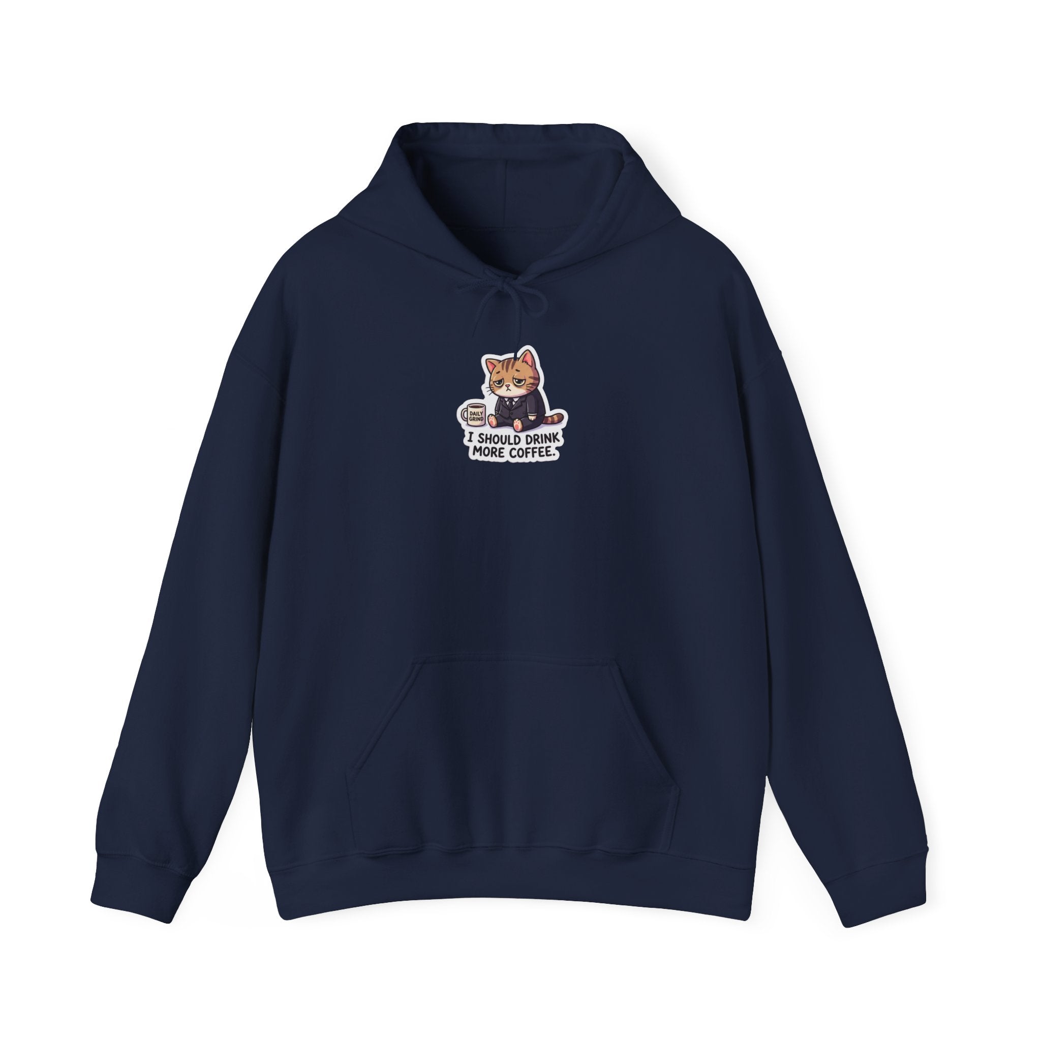 I SHOULD DRINK MORE COFFEE. — Business Cat Hoodie · Funny Office Humor Sweatshirt