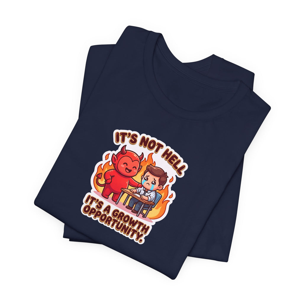 IT'S NOT HELL. IT'S A GROWTH OPPORTUNITY. — Corporate Devil Tee · Funny Office Humor Shirt