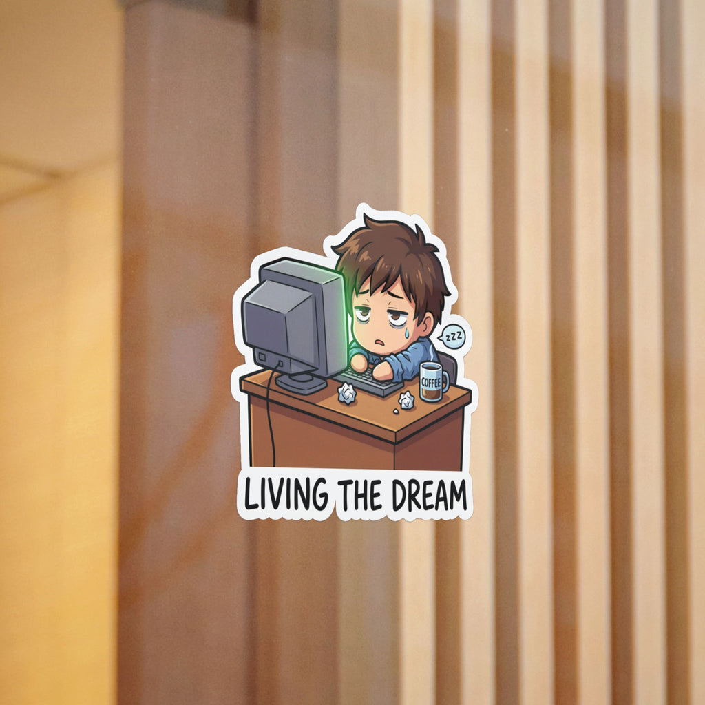 LIVING THE DREAM. — Living the Dream Die-Cut Sticker (Design 2) · Office Humor