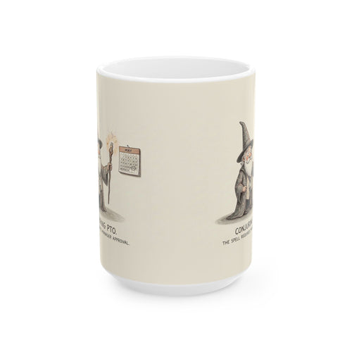 Conjuring PTO Ceramic Coffee Mug — Funny Office Wizard Time-Off Humor Mug (11oz, 15oz)