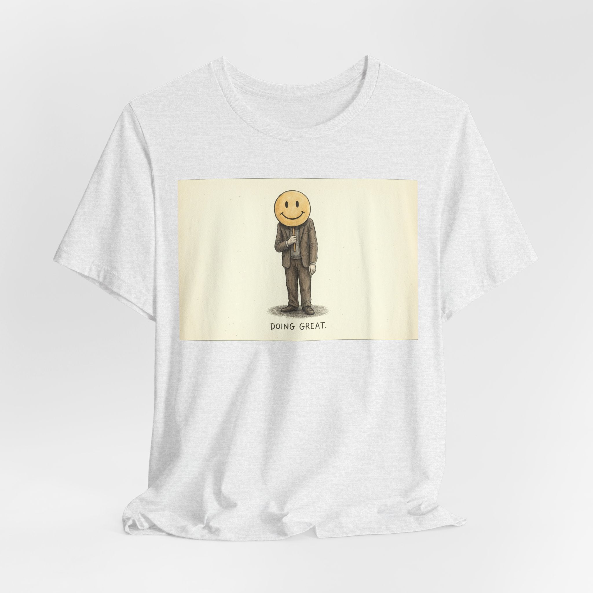 DOING GREAT. — Smiley Meltdown Tee · Funny Office Humor Shirt