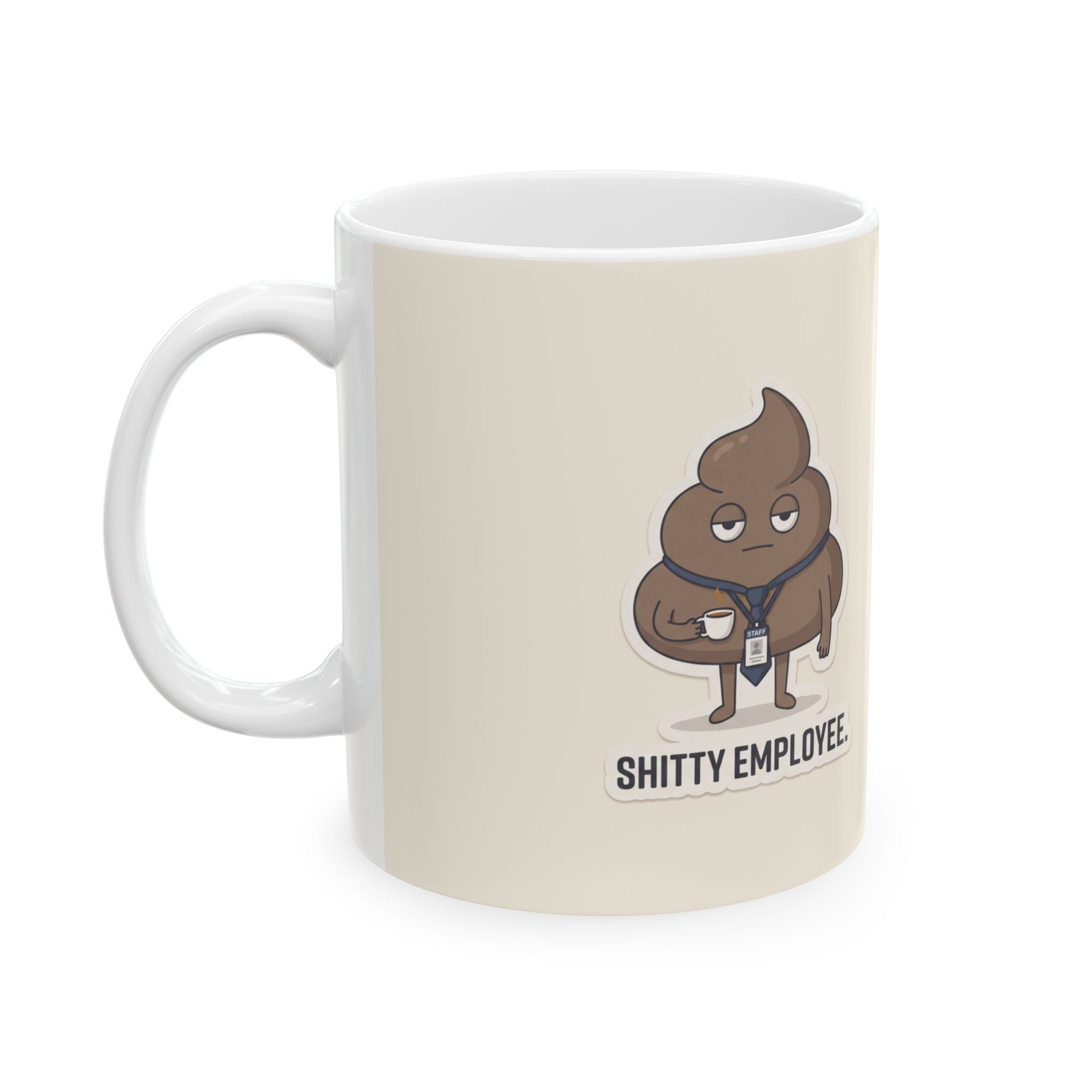 Shitty Employee Ceramic Coffee Mug — Deadpan Poo Office Humor Mug (11oz, 15oz)