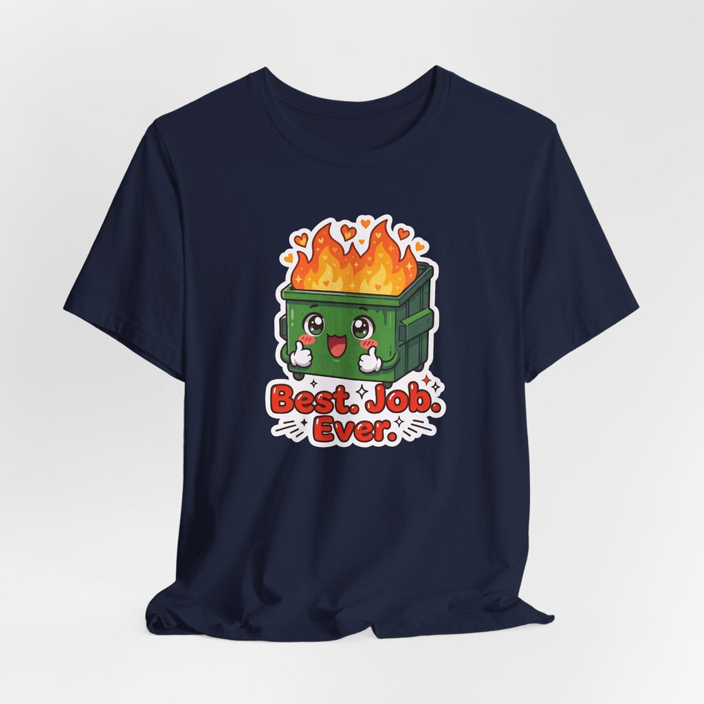 BEST. JOB. EVER. — Dumpster Fire Tee · Funny Office Humor Shirt