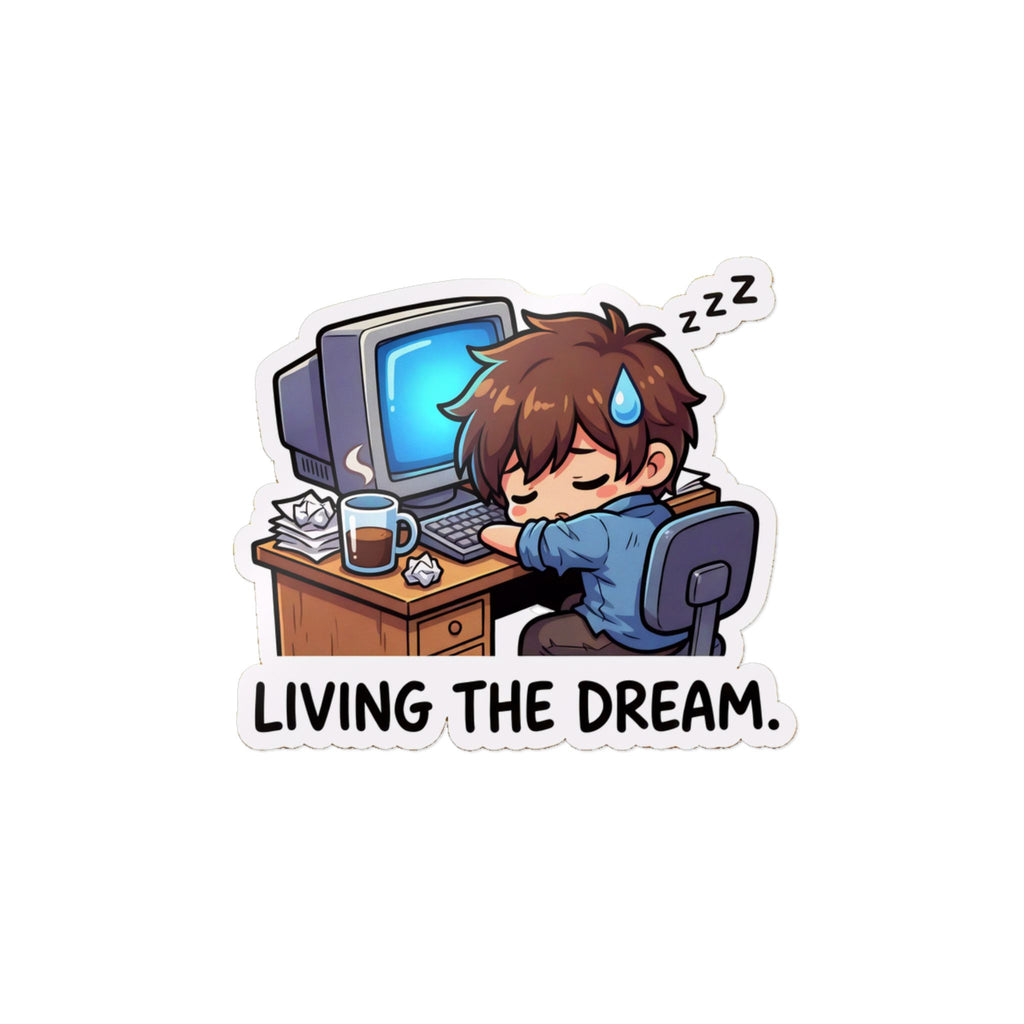 LIVING THE DREAM. — Living the Dream Die-Cut Sticker (Design 1) · Office Humor