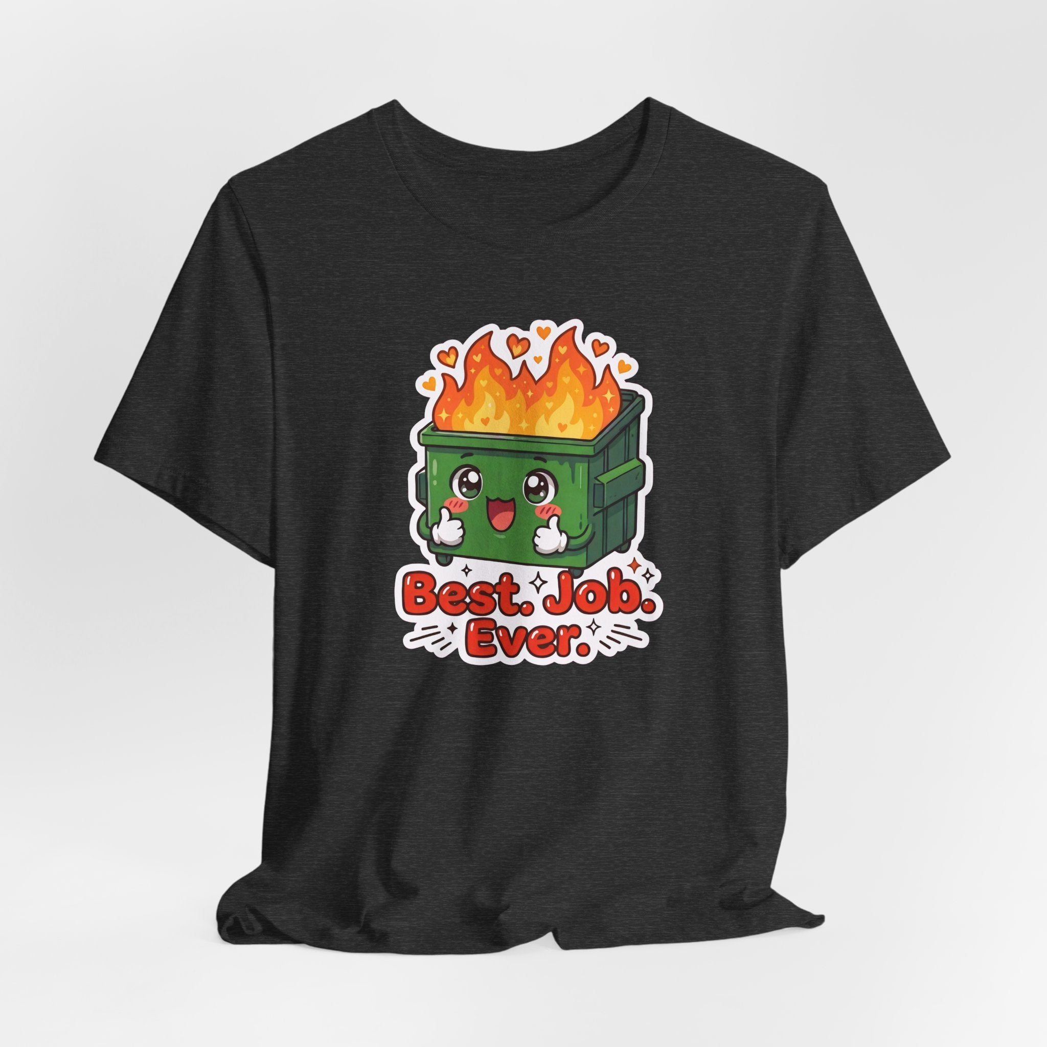 BEST. JOB. EVER. — Dumpster Fire Tee · Funny Office Humor Shirt