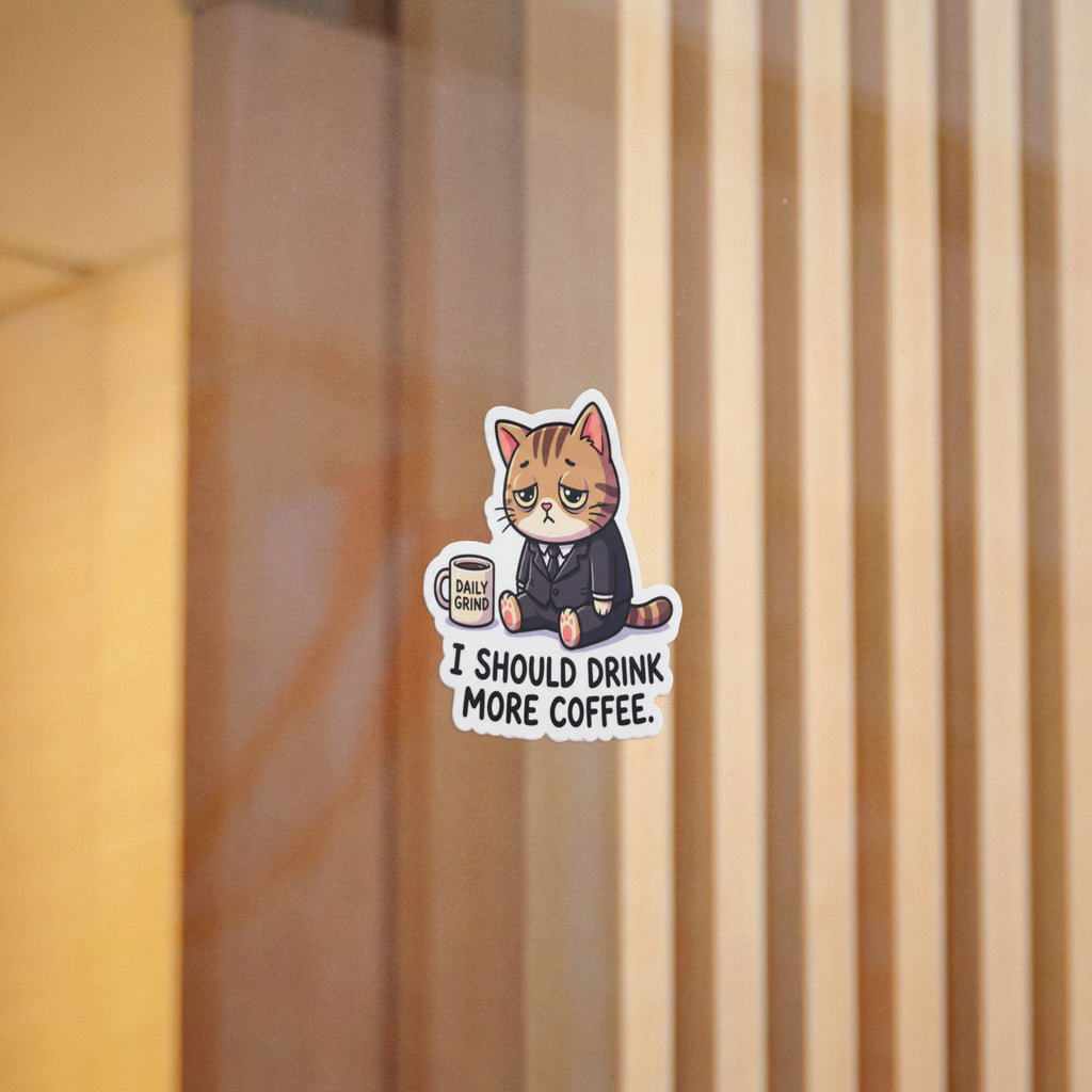 I SHOULD DRINK MORE COFFEE. — Business Cat Die-Cut Sticker (Design 3) · Office Humor