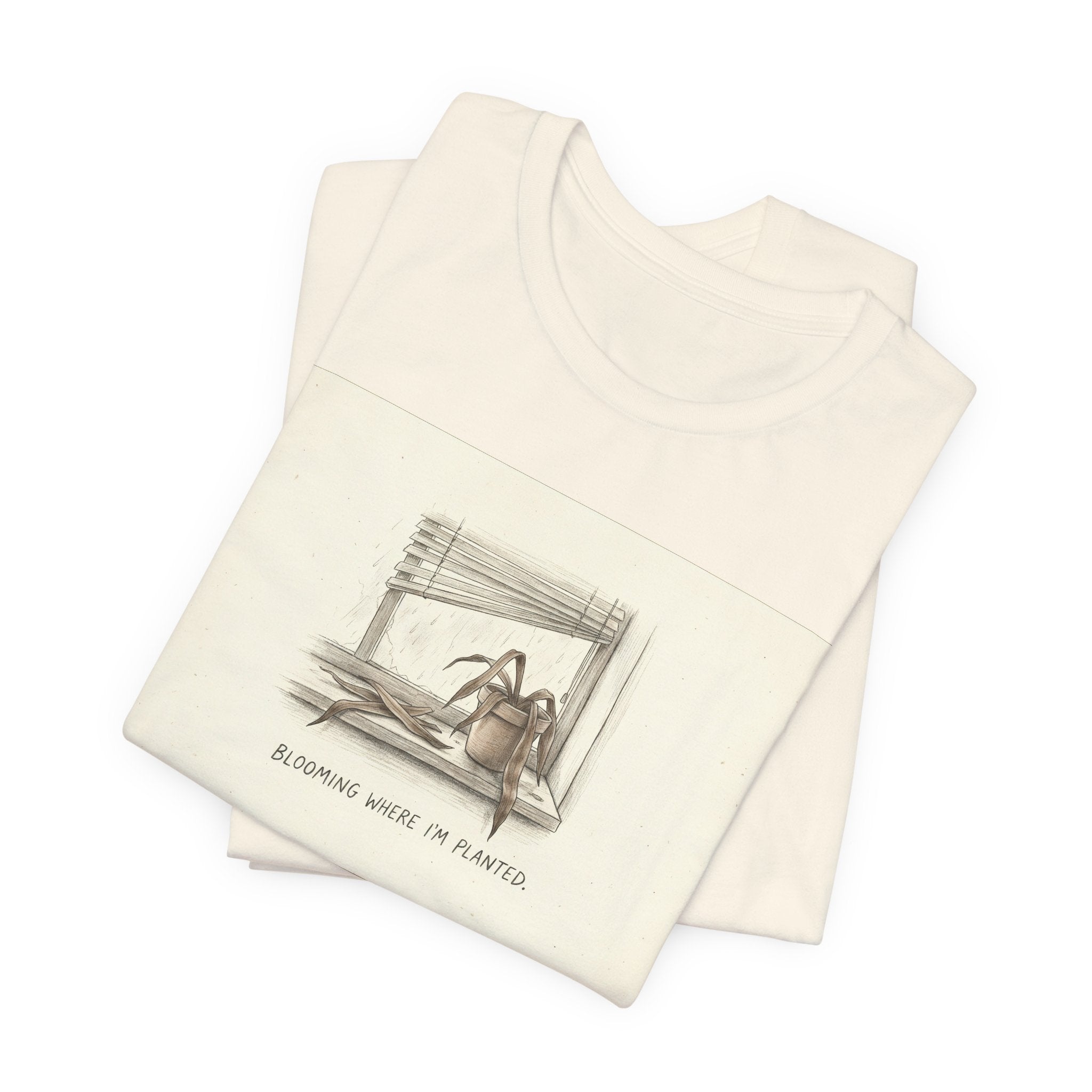 BLOOMING WHERE I'M PLANTED. — Dead Plant Tee · Funny Office Humor Shirt