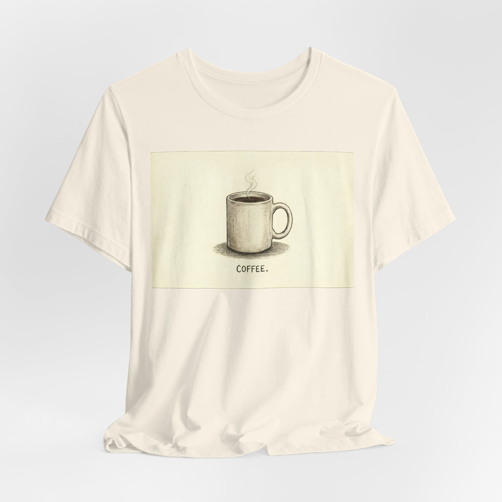 COFFEE. — Deadpan Mug Tee · Funny Office Humor Shirt