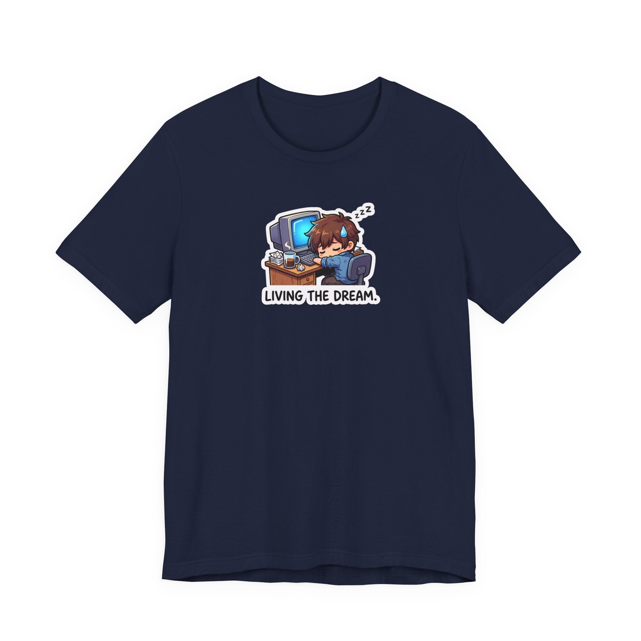 LIVING THE DREAM. — Desk Slump Tee · Funny Office Humor Shirt