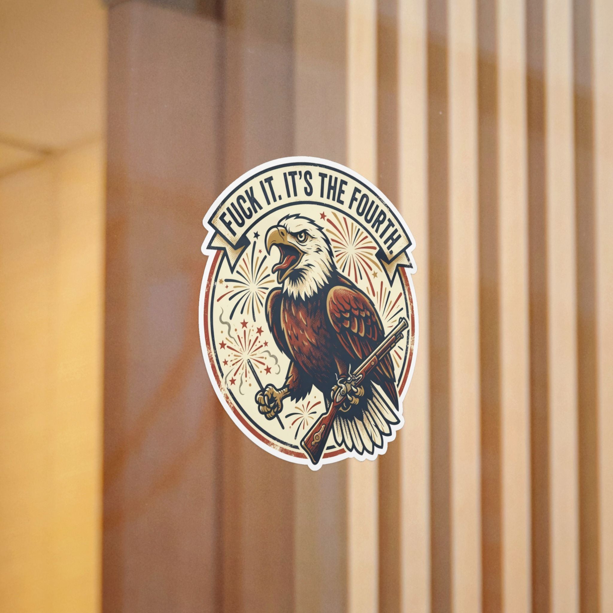 FUCK IT. IT'S THE FOURTH. — Patriotic Eagle Die-Cut Sticker · Office Humor