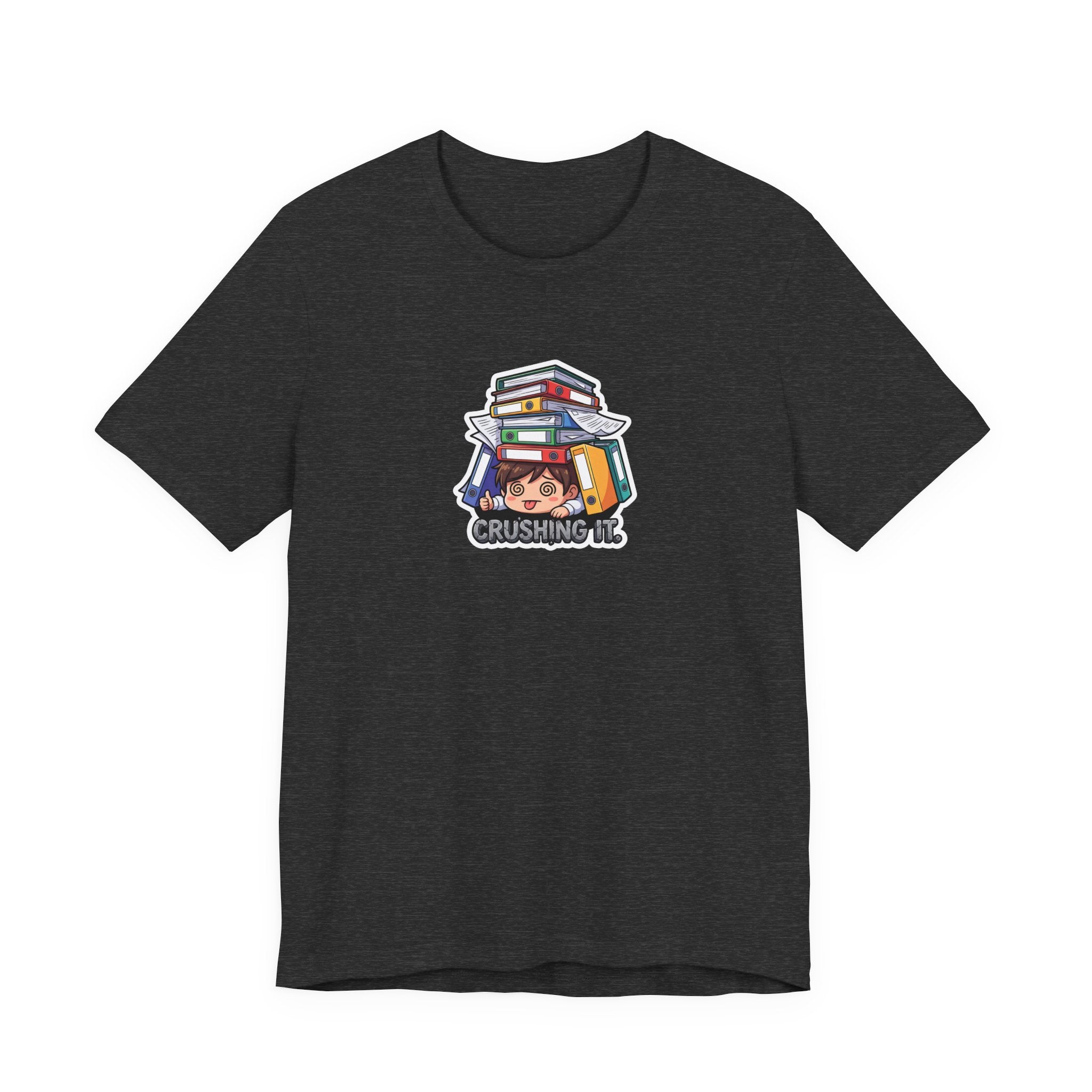 CRUSHING IT. — Buried in Work Tee · Funny Office Humor Shirt