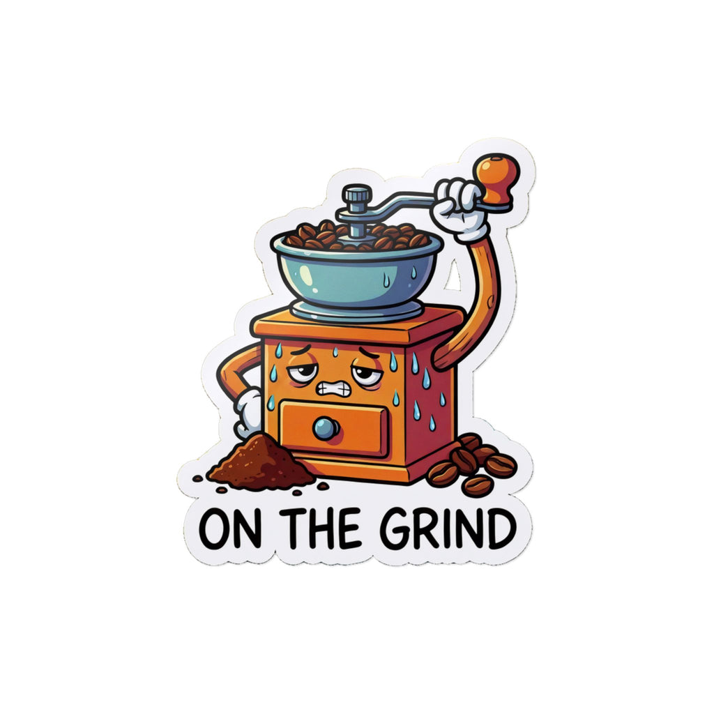 ON THE GRIND. — On the Grind Die-Cut Sticker · Office Humor