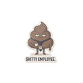 SHITTY EMPLOYEE. — Deadpan Poo Die-Cut Sticker · Office Humor