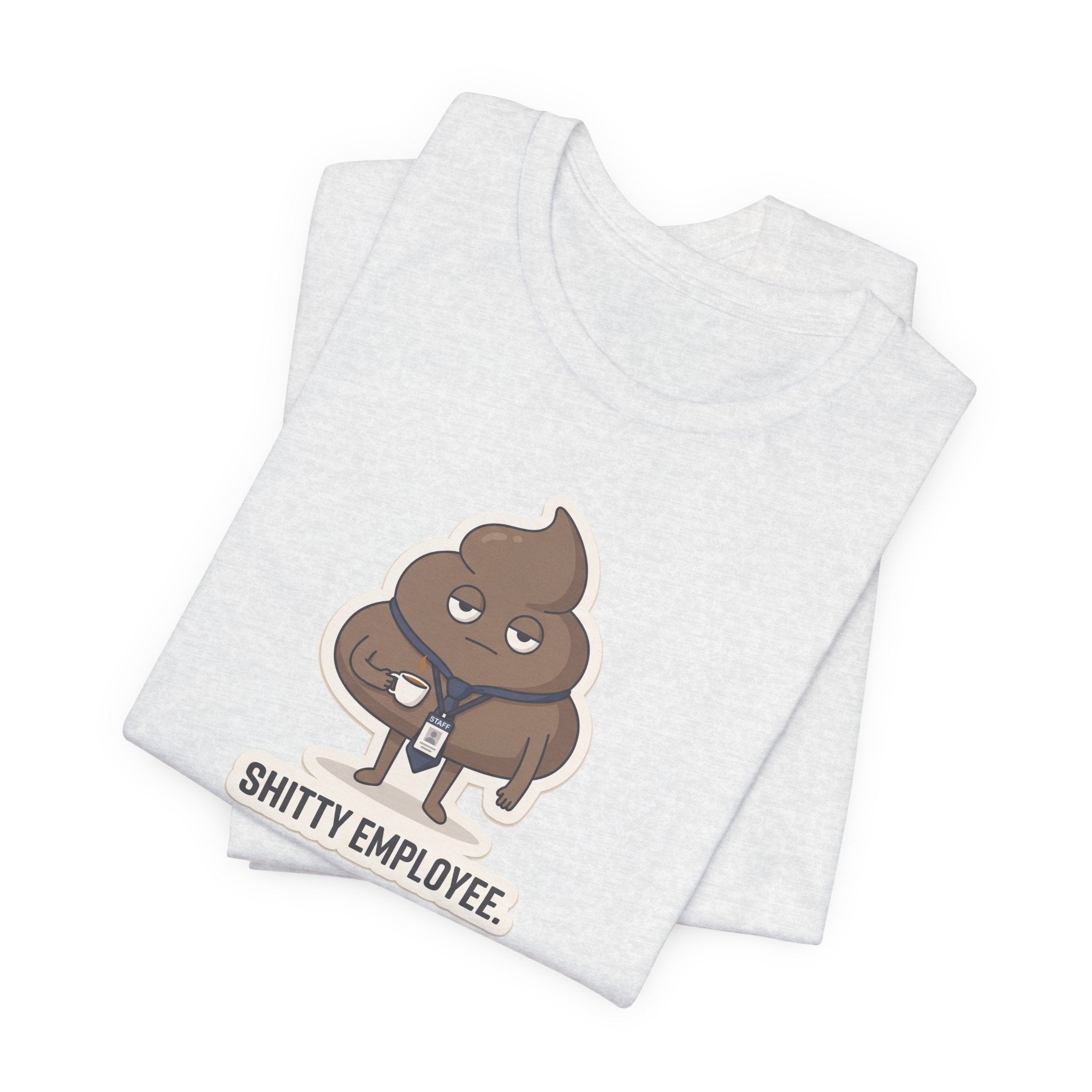 SHITTY EMPLOYEE. — Deadpan Poo Tee · Funny Office Humor Shirt