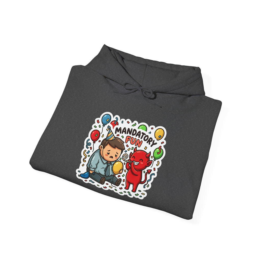 MANDATORY FUN. — Forced Morale Hoodie · Funny Office Humor Sweatshirt