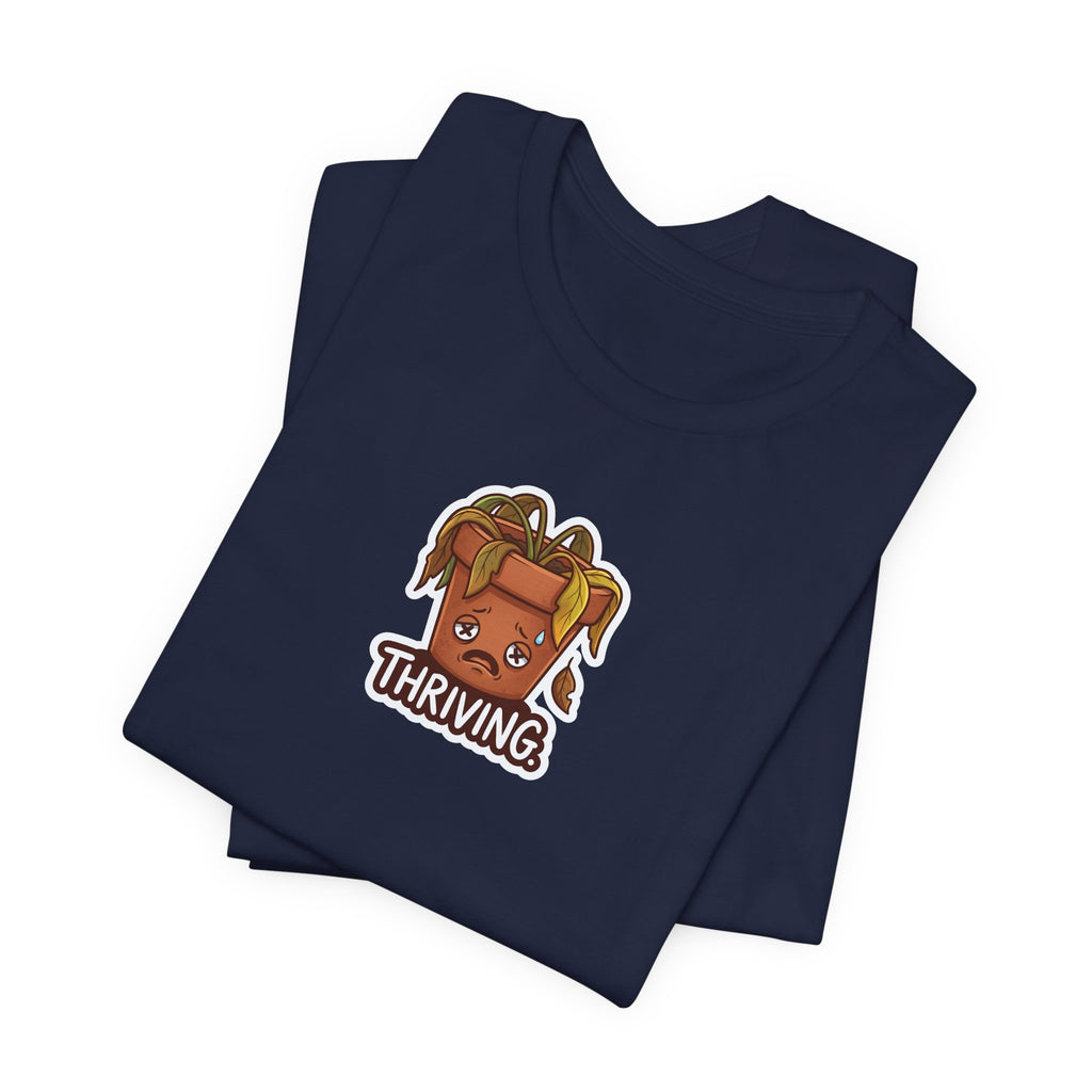 THRIVING. — Wilting Plant Tee · Funny Office Humor Shirt