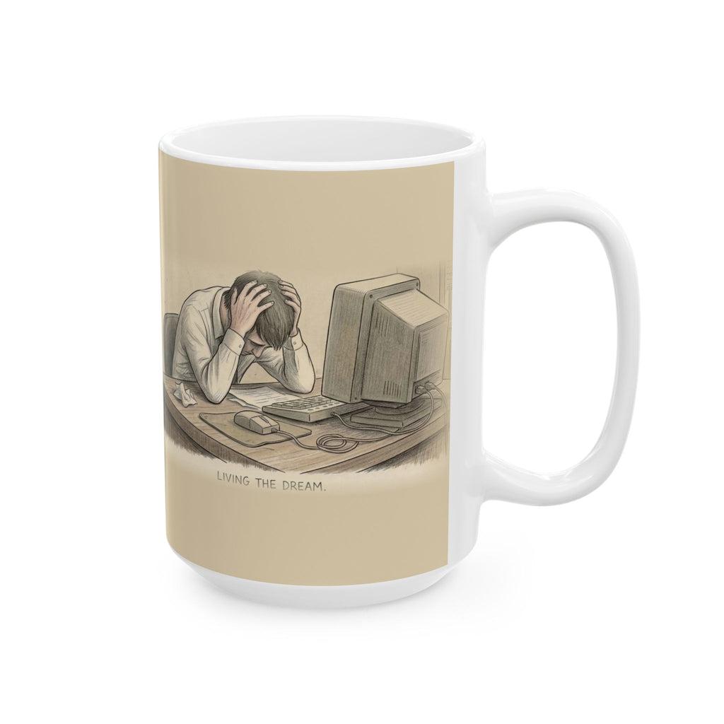 Living the Dream Ceramic Coffee Mug — Deadpan Office Burnout Humor Mug (11oz, 15oz)