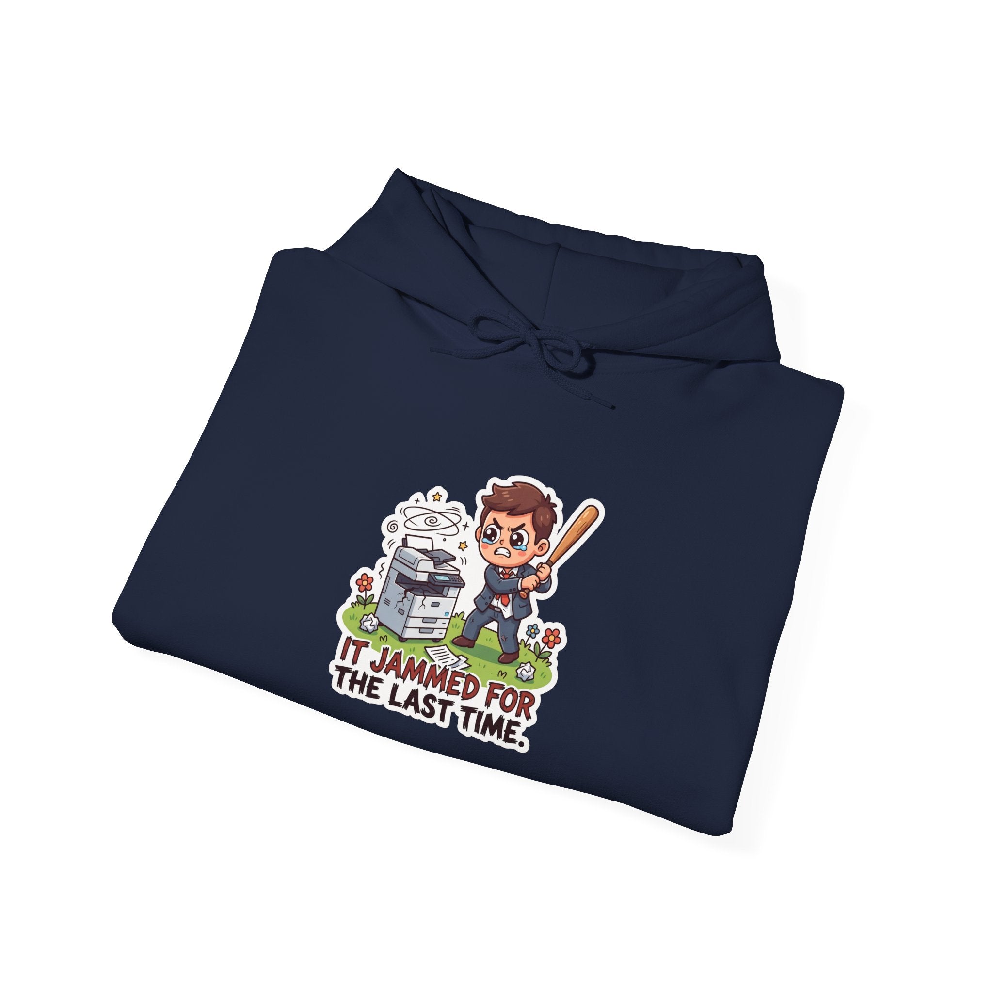 IT JAMMED FOR THE LAST TIME. — Printer Revenge Hoodie · Funny Office Humor Sweatshirt