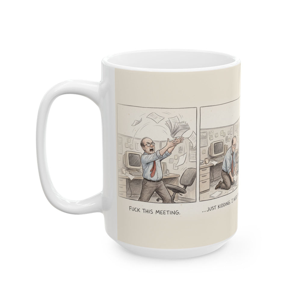 Fuck This Meeting Ceramic Coffee Mug — Funny Profane Office Humor Mug (11oz, 15oz)