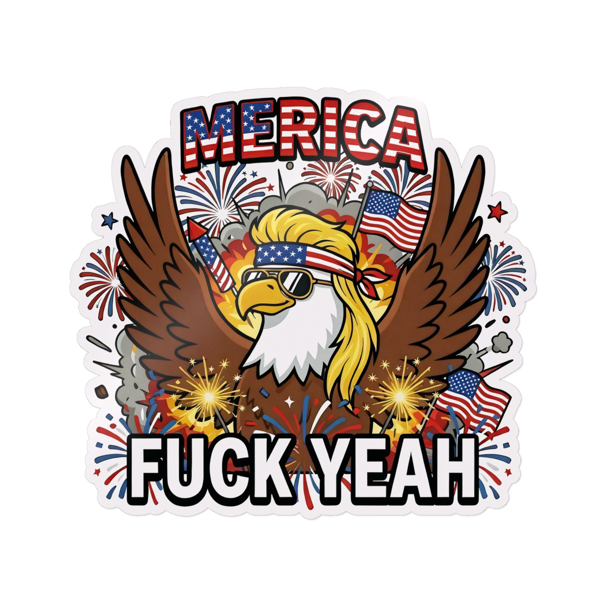 MERICA FUCK YEAH. — Patriotic Bald Eagle Die-Cut Sticker · Funny 4th of July