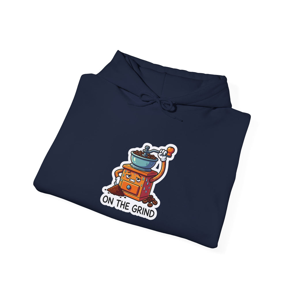 ON THE GRIND. — Coffee Grinder Hoodie · Funny Office Humor Sweatshirt