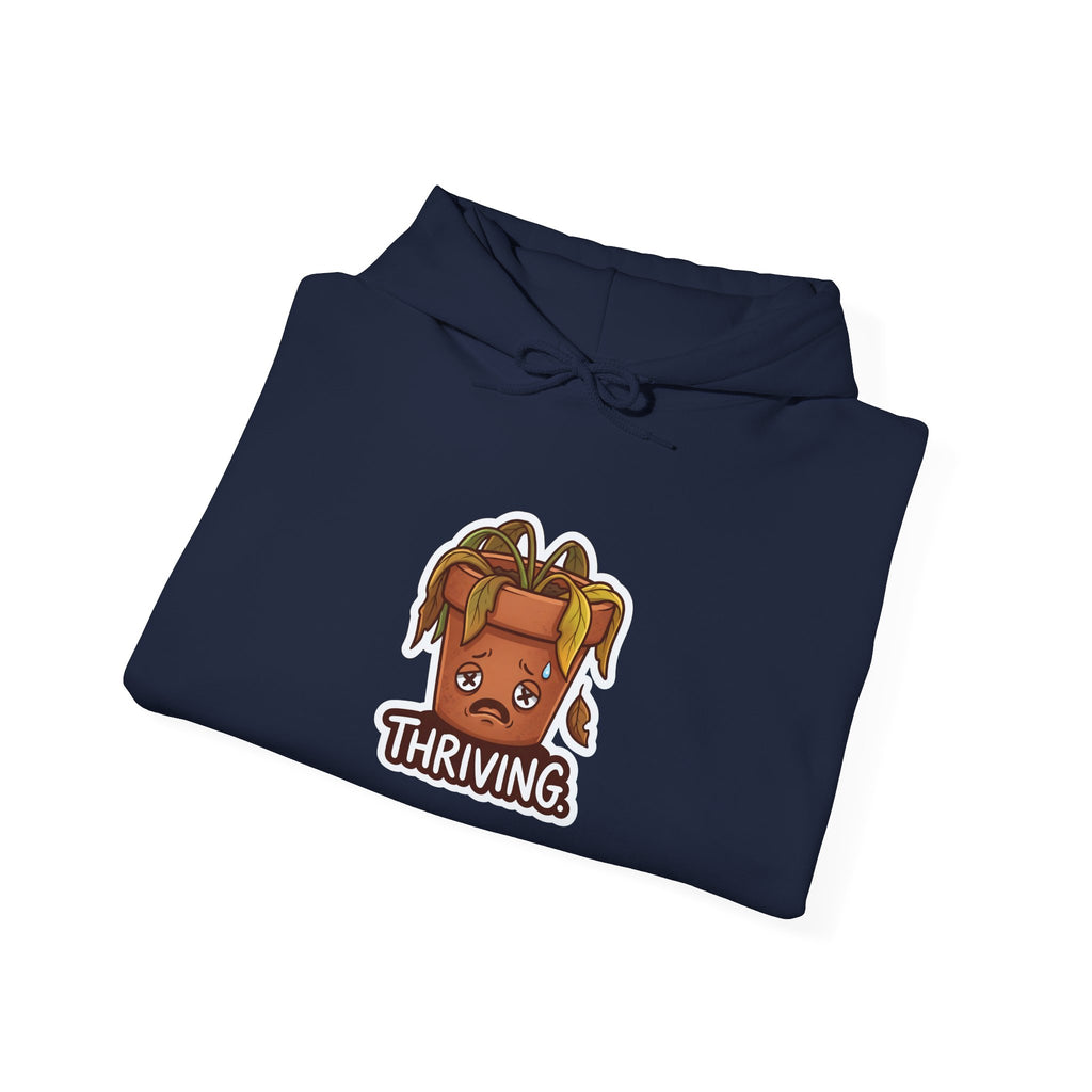 THRIVING. — Wilting Plant Hoodie · Funny Office Humor Sweatshirt