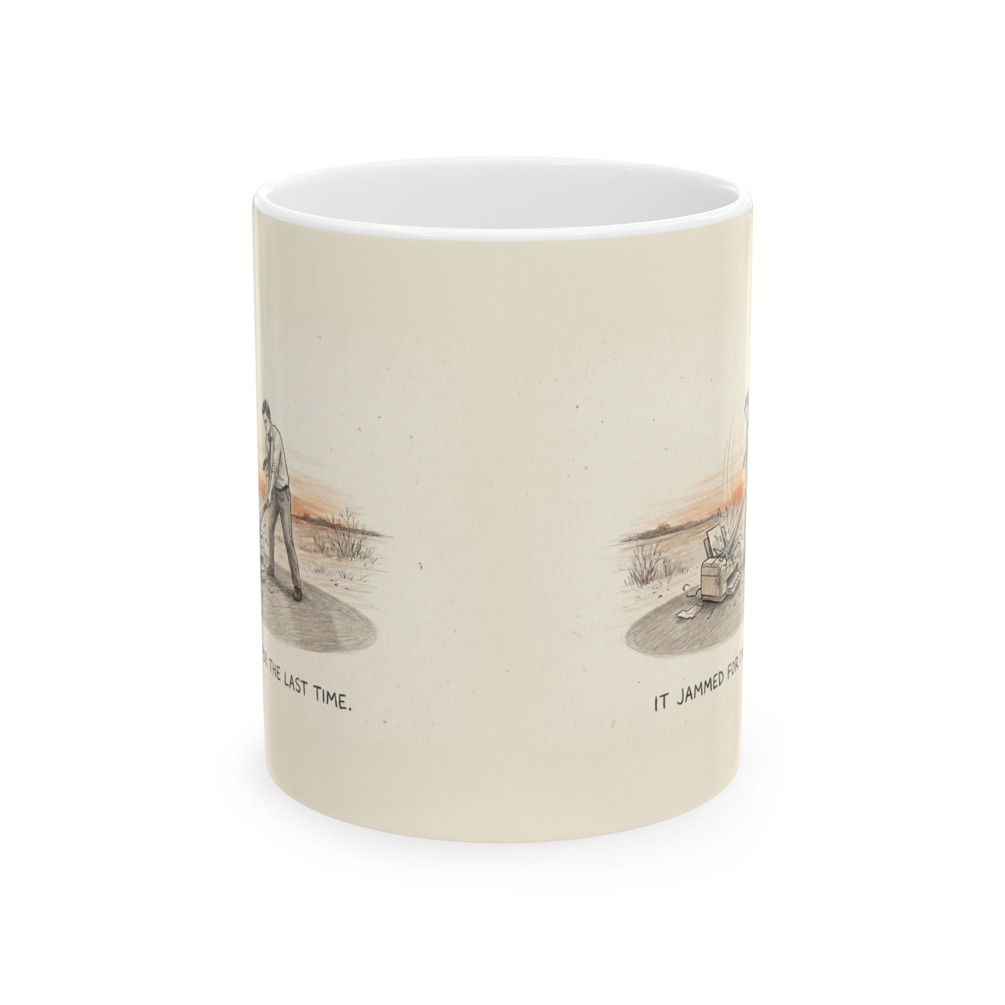It Jammed For The Last Time Ceramic Coffee Mug — Funny Office Printer Rage Mug (11oz, 15oz)
