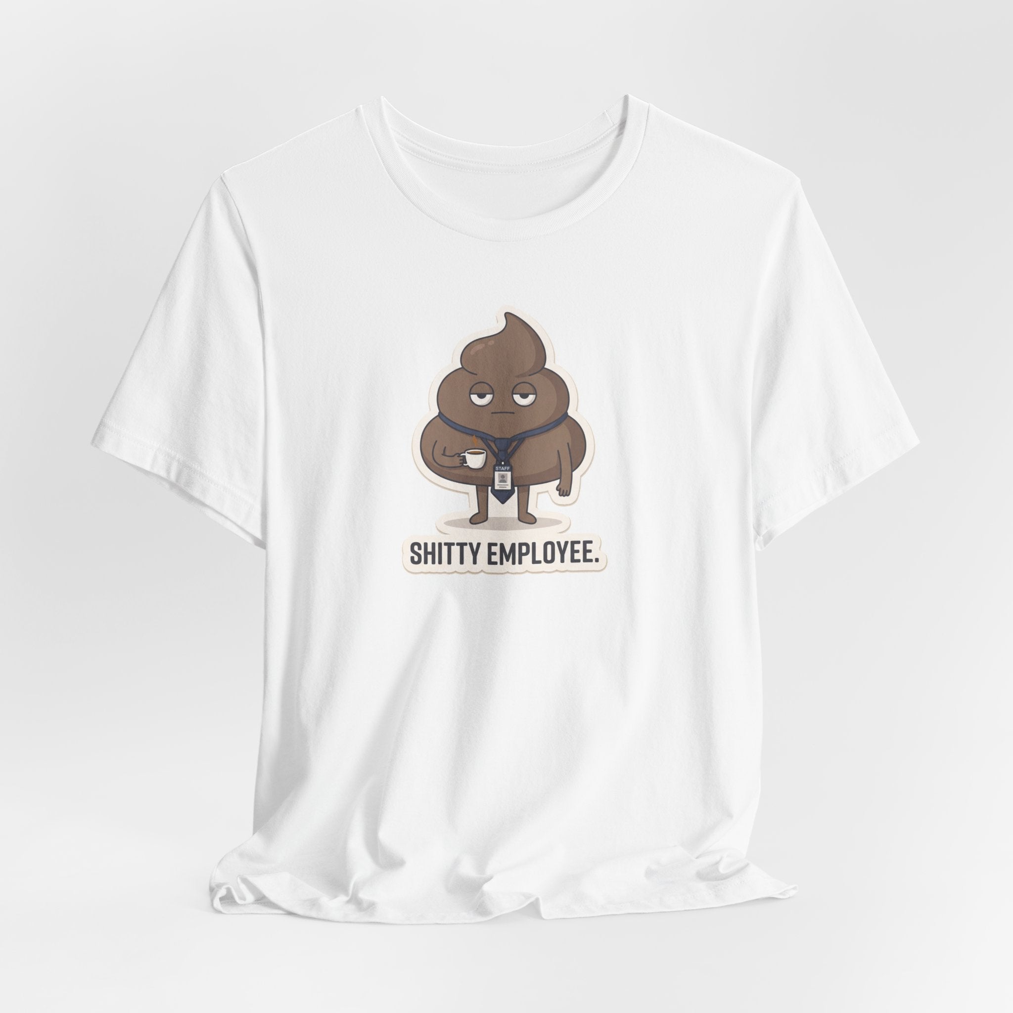 SHITTY EMPLOYEE. — Deadpan Poo Tee · Funny Office Humor Shirt