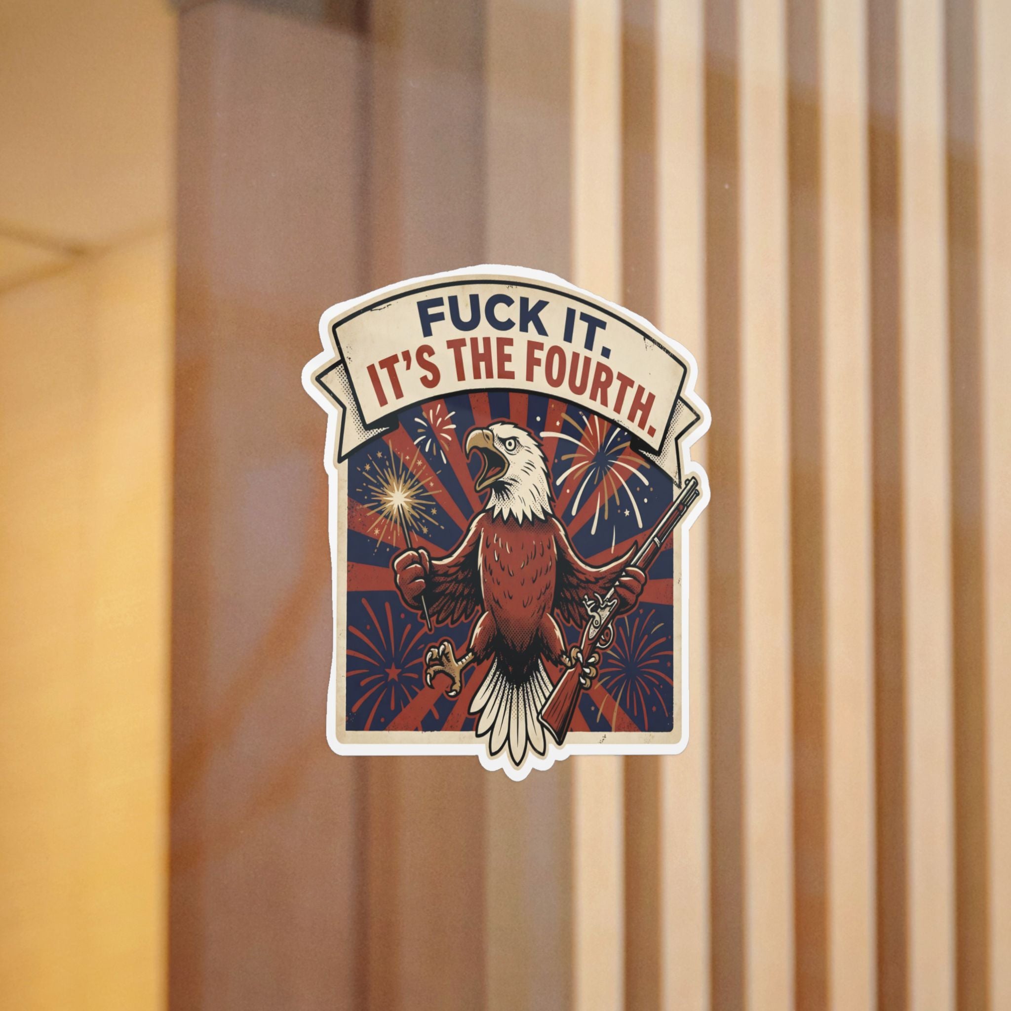 FUCK IT. IT'S THE FOURTH. — Patriotic Eagle Die-Cut Sticker (Design 2) · Office Humor
