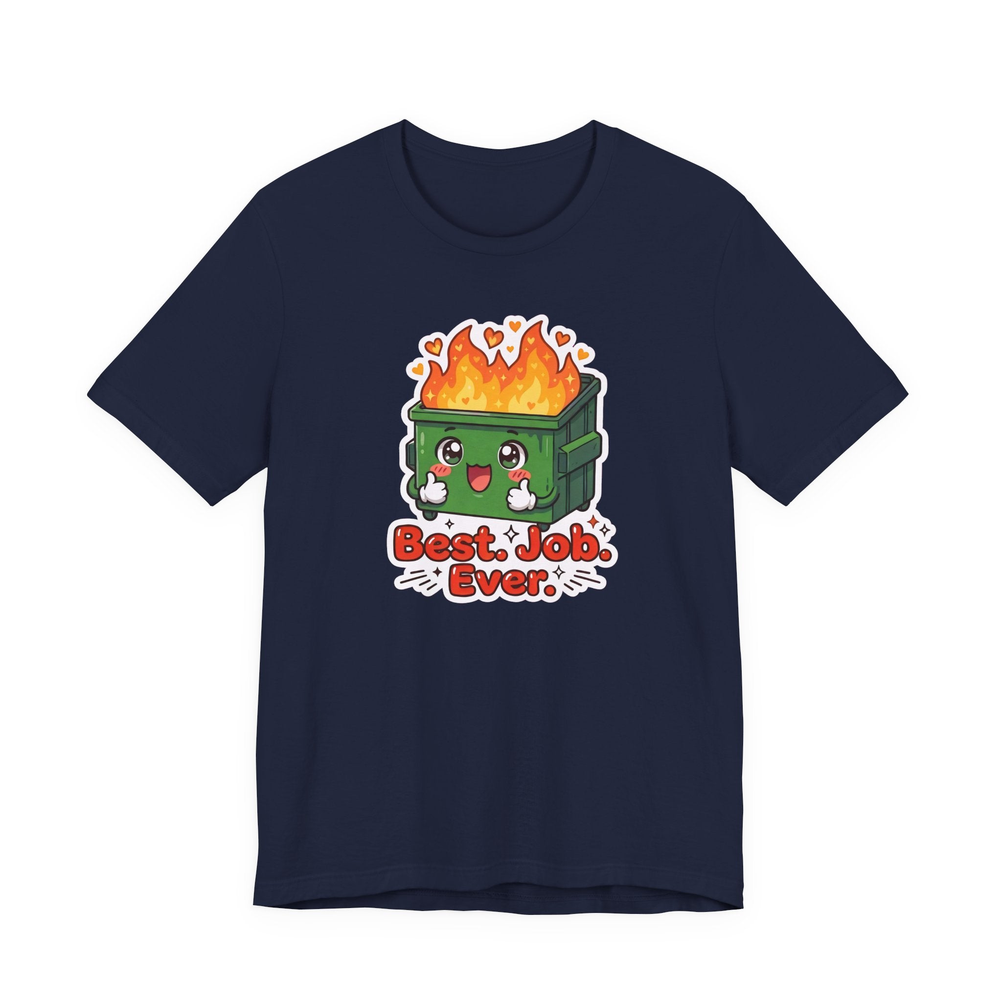 BEST. JOB. EVER. — Dumpster Fire Tee · Funny Office Humor Shirt