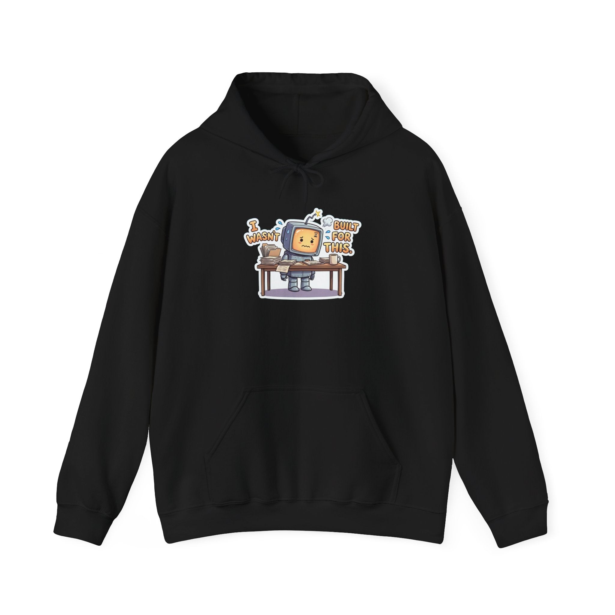 I WASN'T BUILT FOR THIS. — Stressed Robot Hoodie (Amber) · Funny Office Humor Sweatshirt