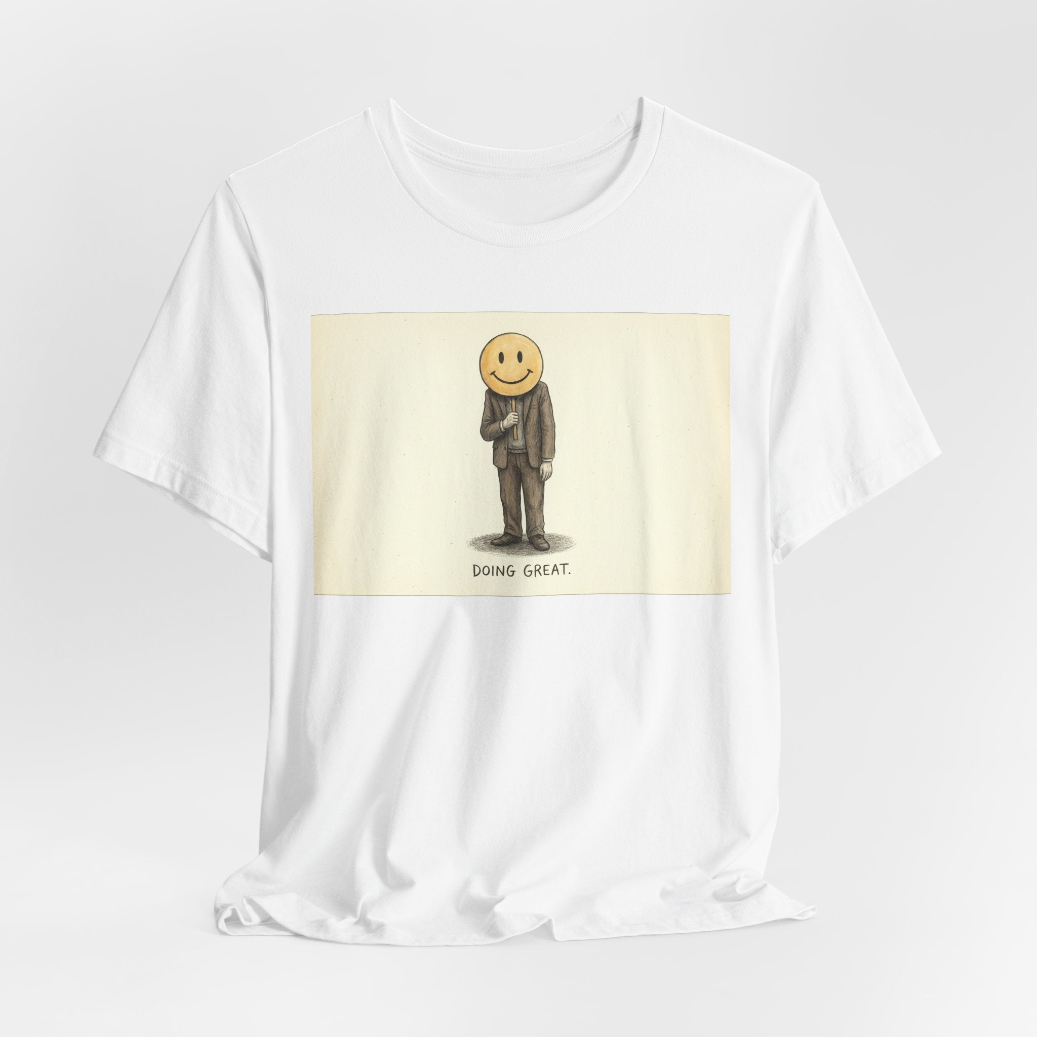 DOING GREAT. — Smiley Meltdown Tee · Funny Office Humor Shirt