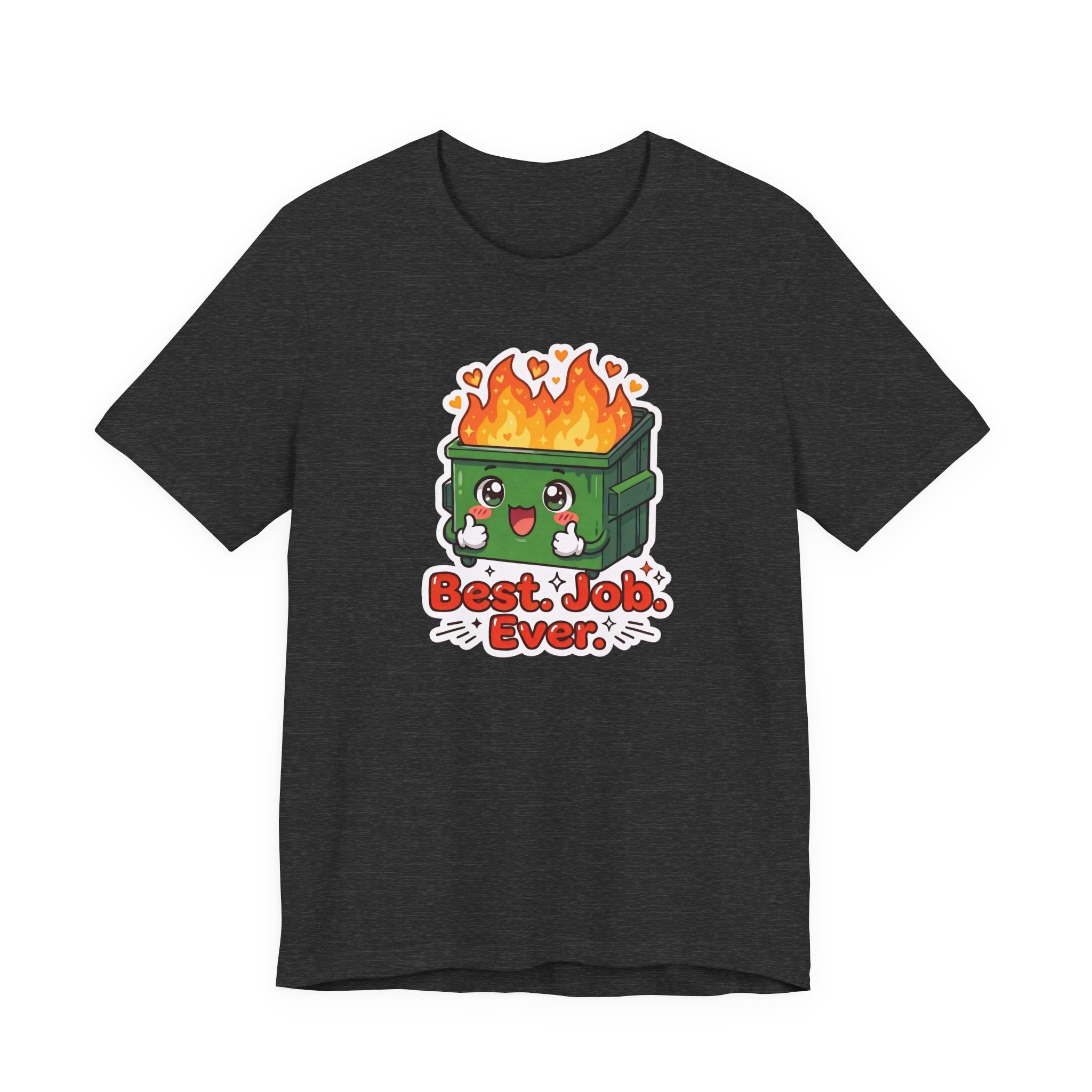 BEST. JOB. EVER. — Dumpster Fire Tee · Funny Office Humor Shirt
