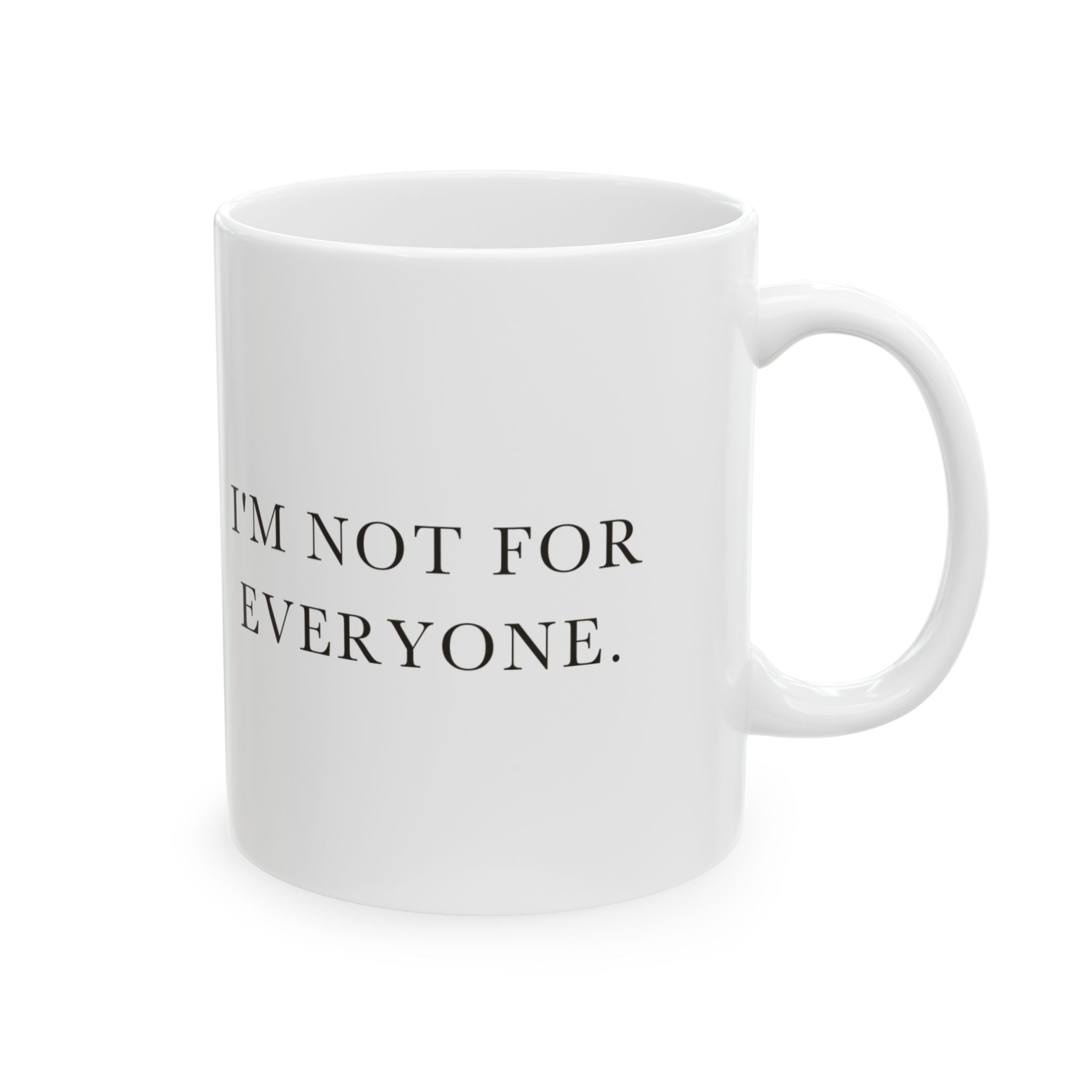 I'm Not For Everyone Ceramic Coffee Mug — Deadpan Minimalist Attitude Text Mug (11oz, 15oz)