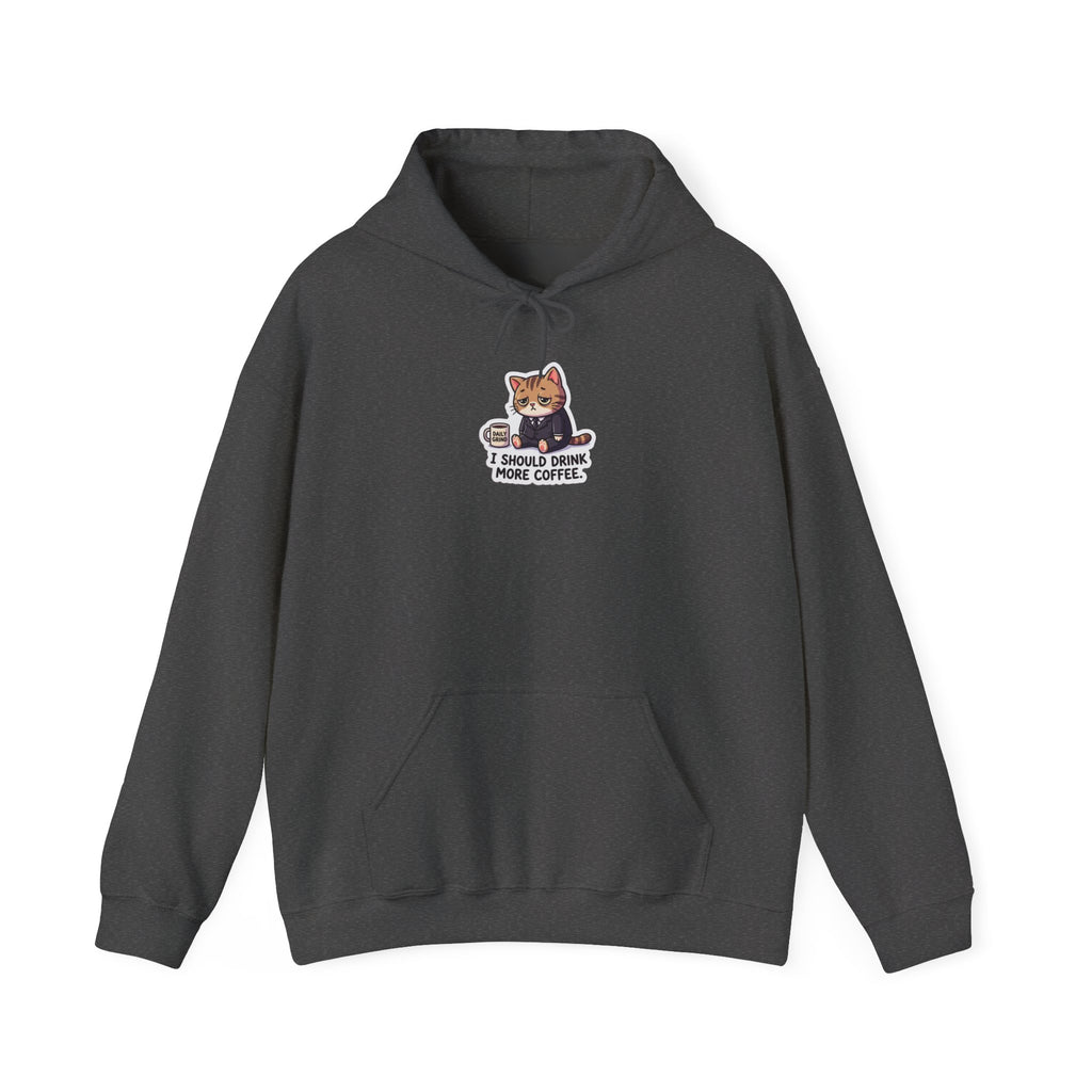 I SHOULD DRINK MORE COFFEE. — Business Cat Hoodie · Funny Office Humor Sweatshirt