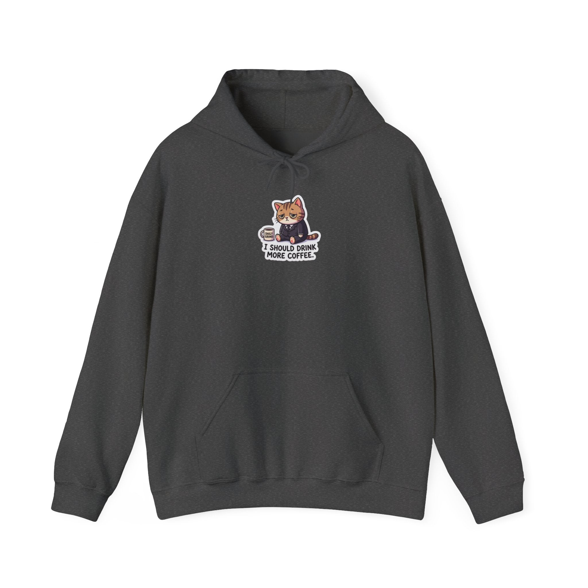 I SHOULD DRINK MORE COFFEE. — Business Cat Hoodie · Funny Office Humor Sweatshirt