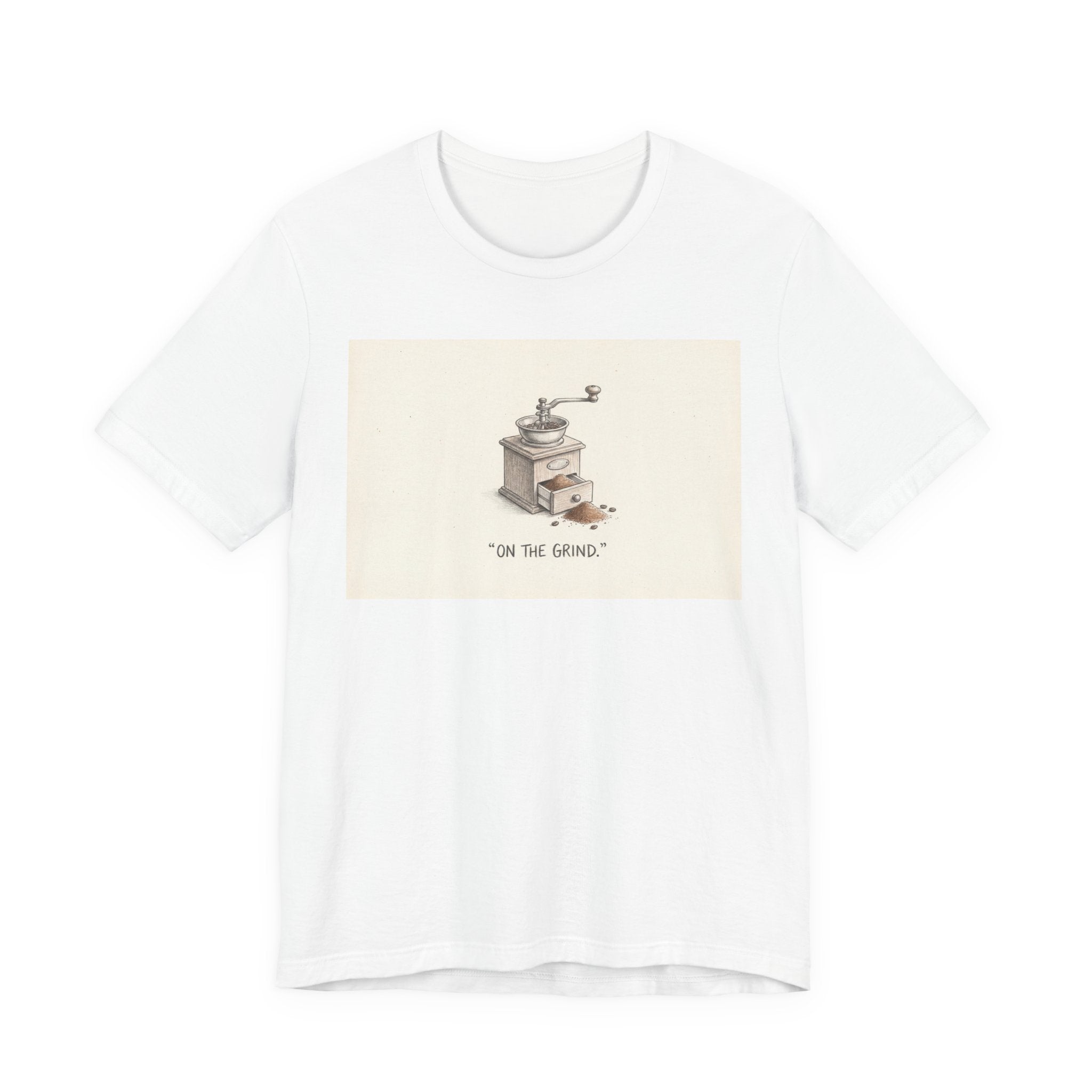 ON THE GRIND. — Coffee Grinder Tee · Funny Office Humor Shirt