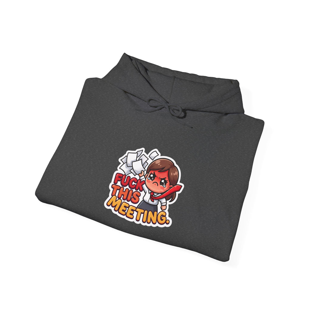 FUCK THIS MEETING. — Office Rage Hoodie · Funny Office Humor Sweatshirt