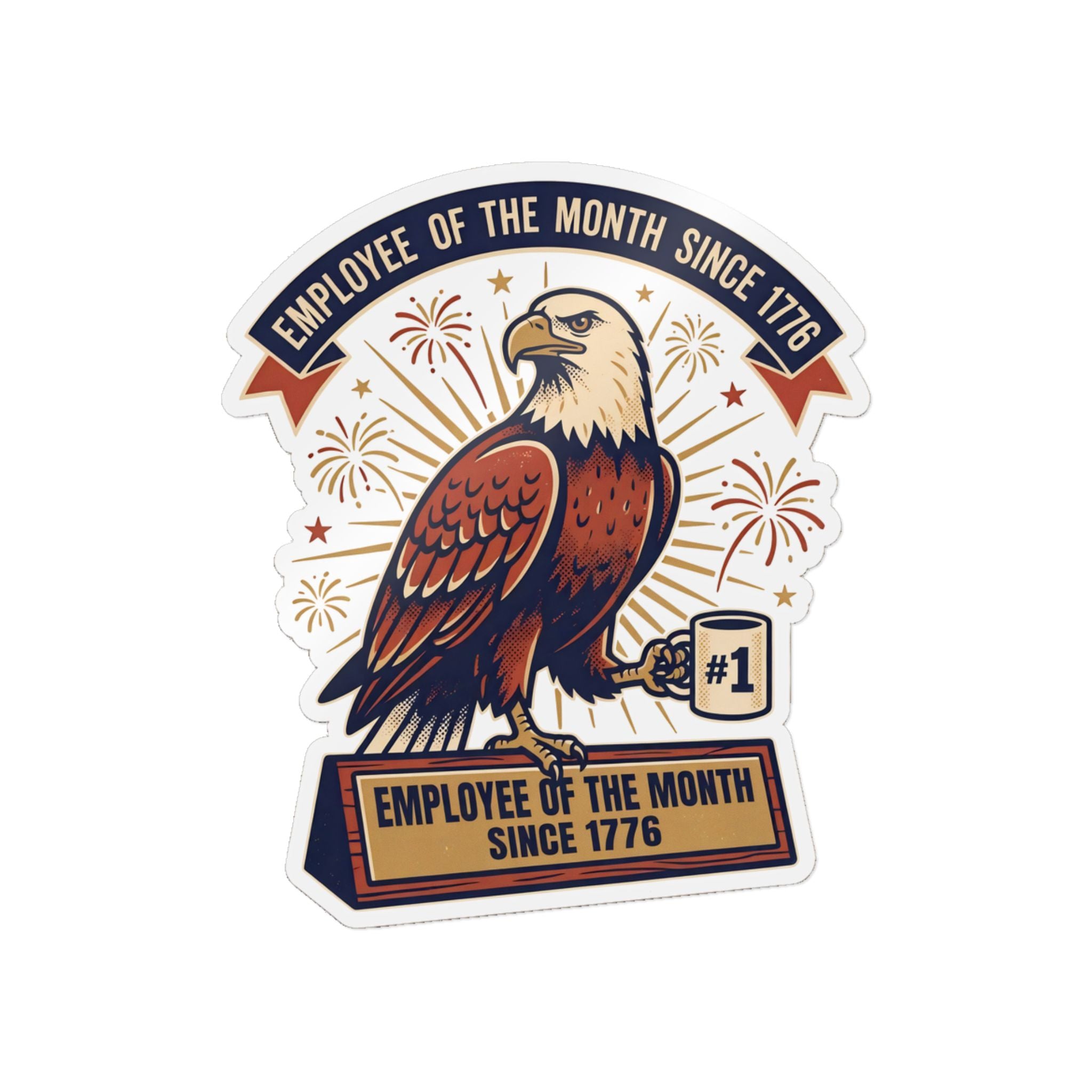 EMPLOYEE OF THE MONTH SINCE 1776. — Employee of the Month Die-Cut Sticker · Office Humor