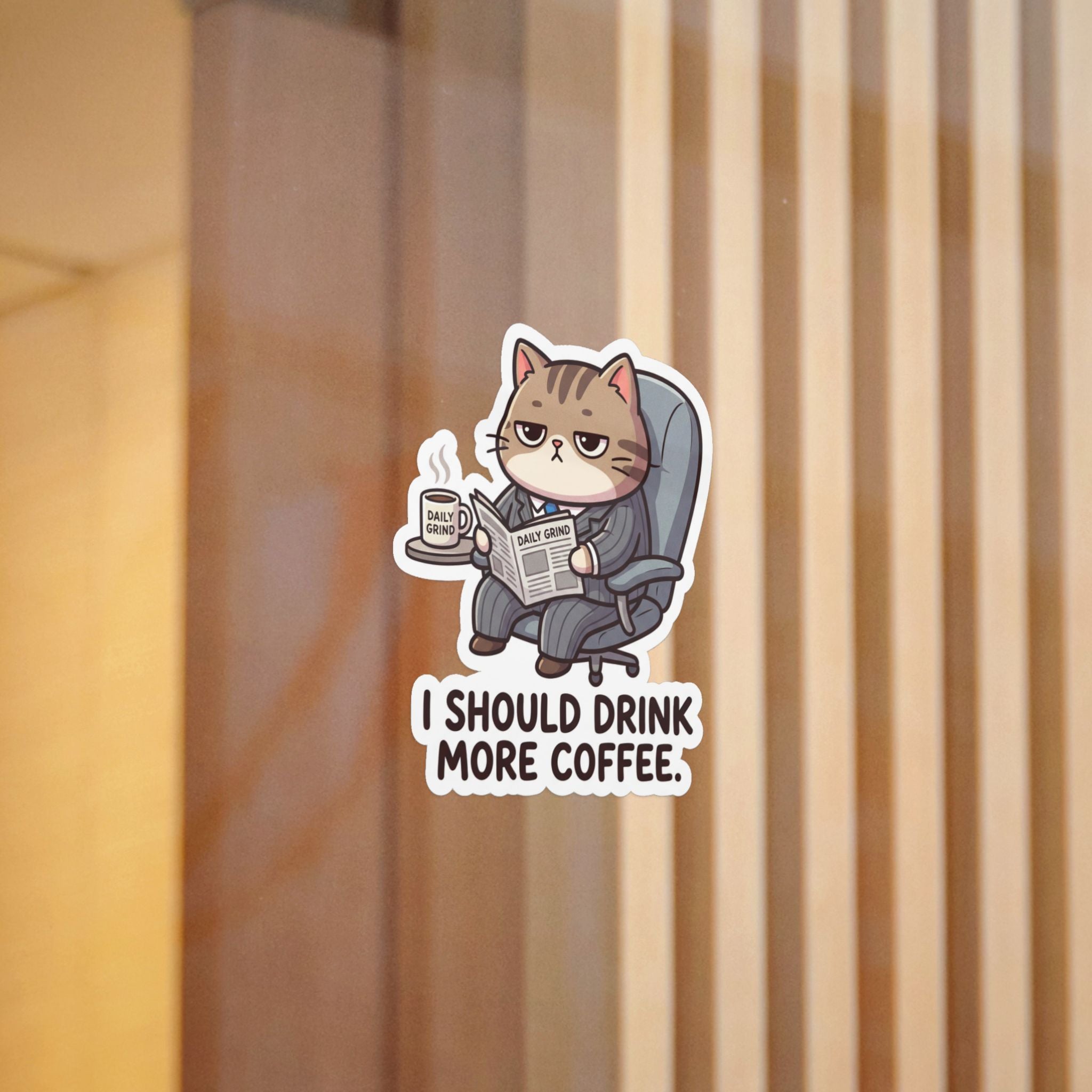 I SHOULD DRINK MORE COFFEE. — Business Cat Die-Cut Sticker (Design 1) · Office Humor