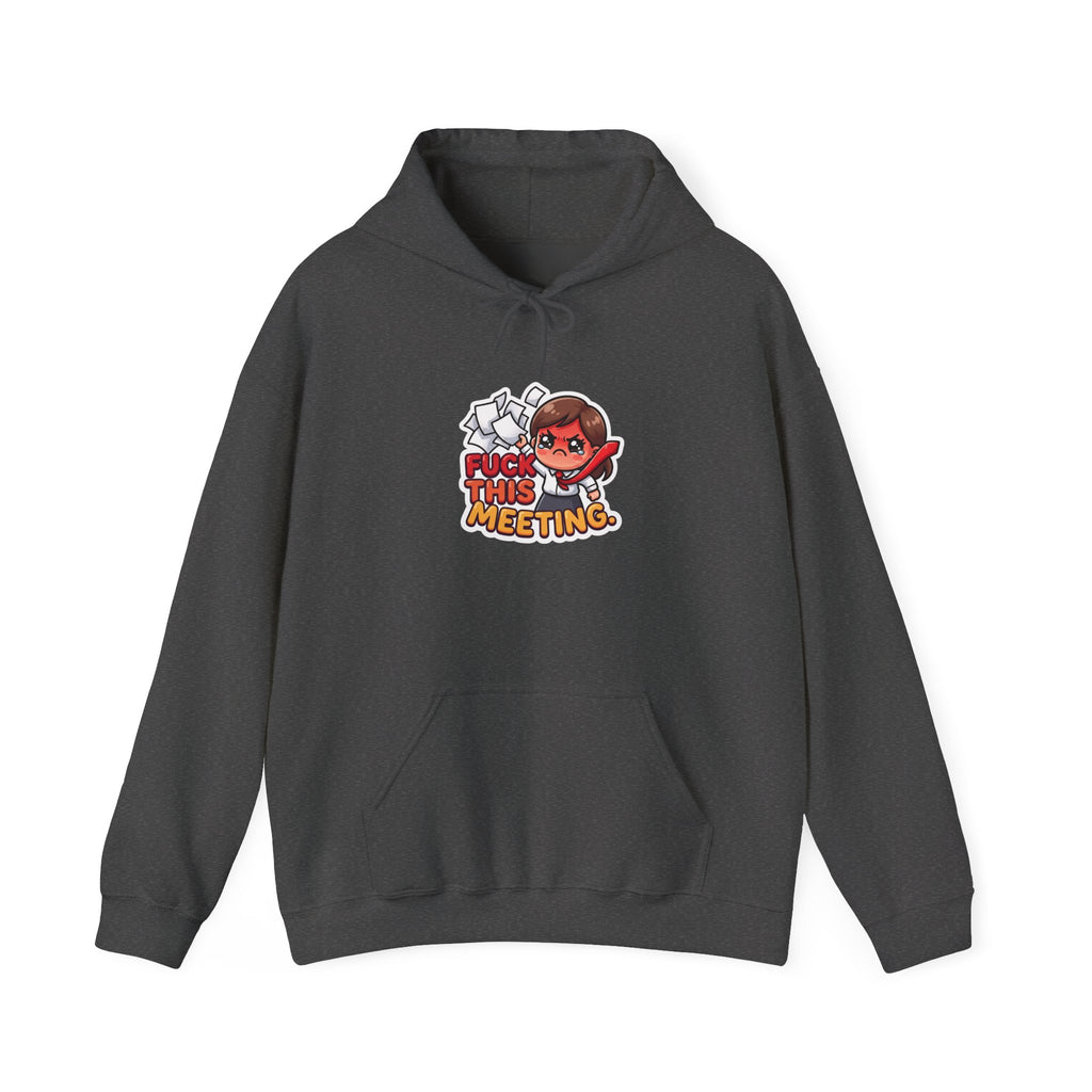 FUCK THIS MEETING. — Office Rage Hoodie · Funny Office Humor Sweatshirt