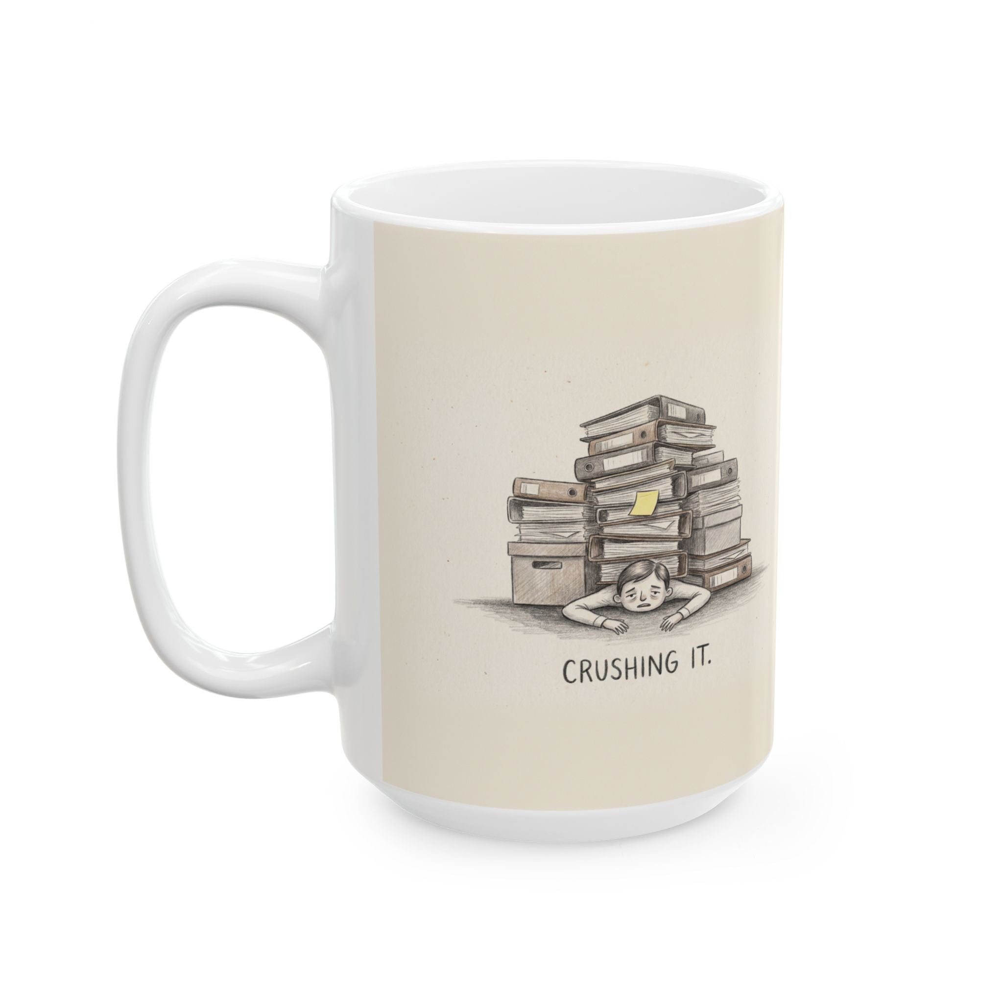 Crushing It Ceramic Coffee Mug — Deadpan Ironic Office Hustle Mug (11oz, 15oz)