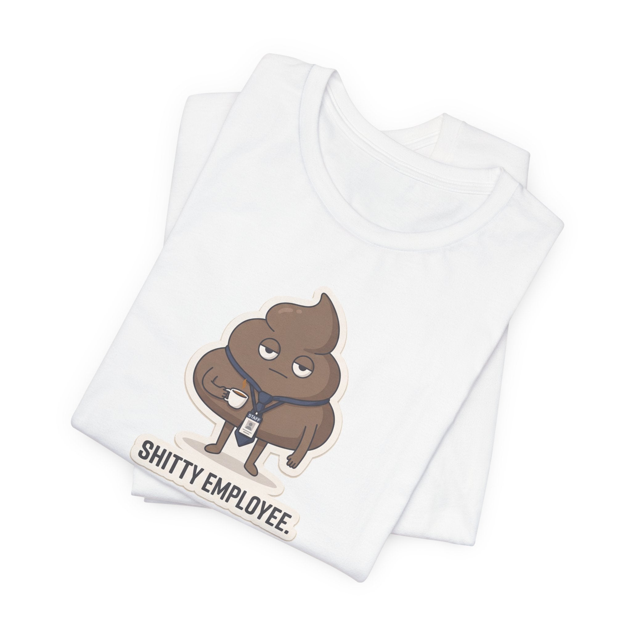 SHITTY EMPLOYEE. — Deadpan Poo Tee · Funny Office Humor Shirt